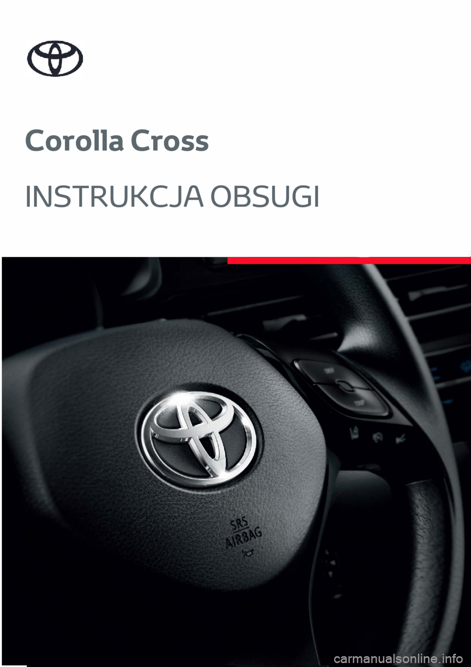 TOYOTA COROLLA CROSS 2023 Instrukcja obsługi (in Polish) Corolla Cross
INSTRUKCJA OBSUGI TOYOTA COROLLA CROSS 2023 Instrukcja obsługi (in Polish) Corolla Cross
INSTRUKCJA OBSUGI