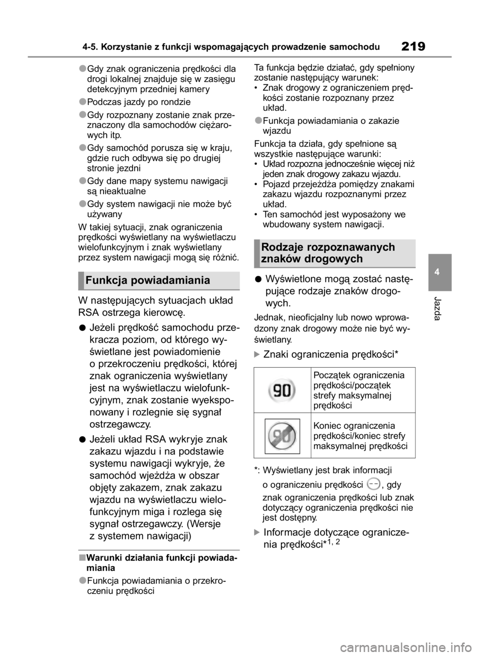 TOYOTA COROLLA CROSS 2022 Instrukcja obsługi (in Polish) Gdy znak ograniczenia pr´dkoÊci dla
drogi lokalnej znajduje si´ w zasi´gu
detekcyjnym przedniej kamery
Podczas jazdy po rondzie
Gdy rozpoznany zostanie znak prze-
znaczony dla samochodów ci´˝ar TOYOTA COROLLA CROSS 2022 Instrukcja obsługi (in Polish) Gdy znak ograniczenia pr´dkoÊci dla
drogi lokalnej znajduje si´ w zasi´gu
detekcyjnym przedniej kamery
Podczas jazdy po rondzie
Gdy rozpoznany zostanie znak prze-
znaczony dla samochodów ci´˝ar