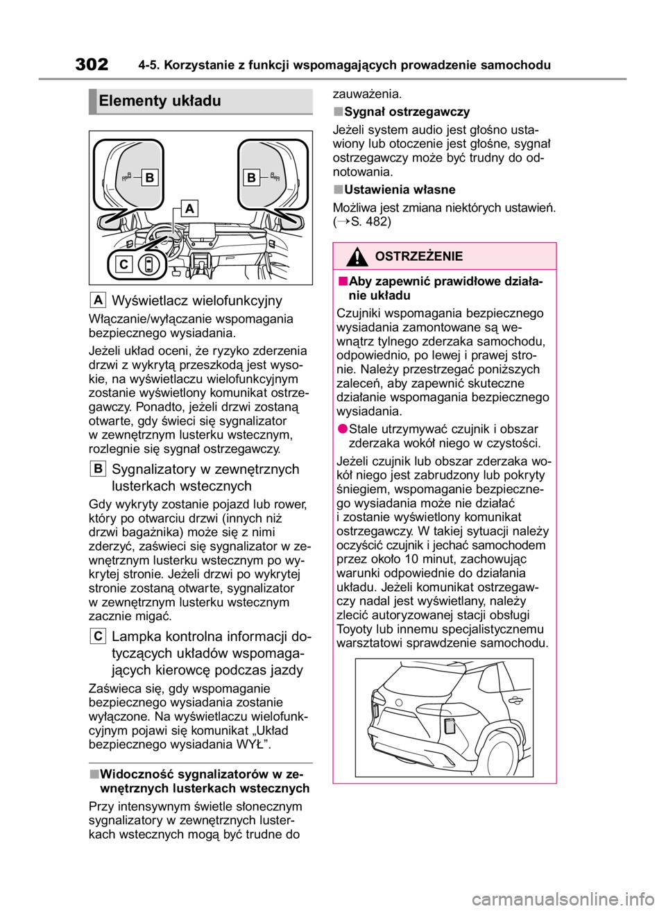 TOYOTA COROLLA CROSS 2022  Instrukcja obsługi (in Polish) WyÊwietlacz wielofunkcyjny
W∏àczanie/wy∏àczanie wspomagania
bezpiecznego wysiadania.
Je˝eli uk∏ad oceni, ˝e ryzyko zderzenia
drzwi z wykrytà przeszkodà jest wyso-
kie, na wyÊwietlaczu wi