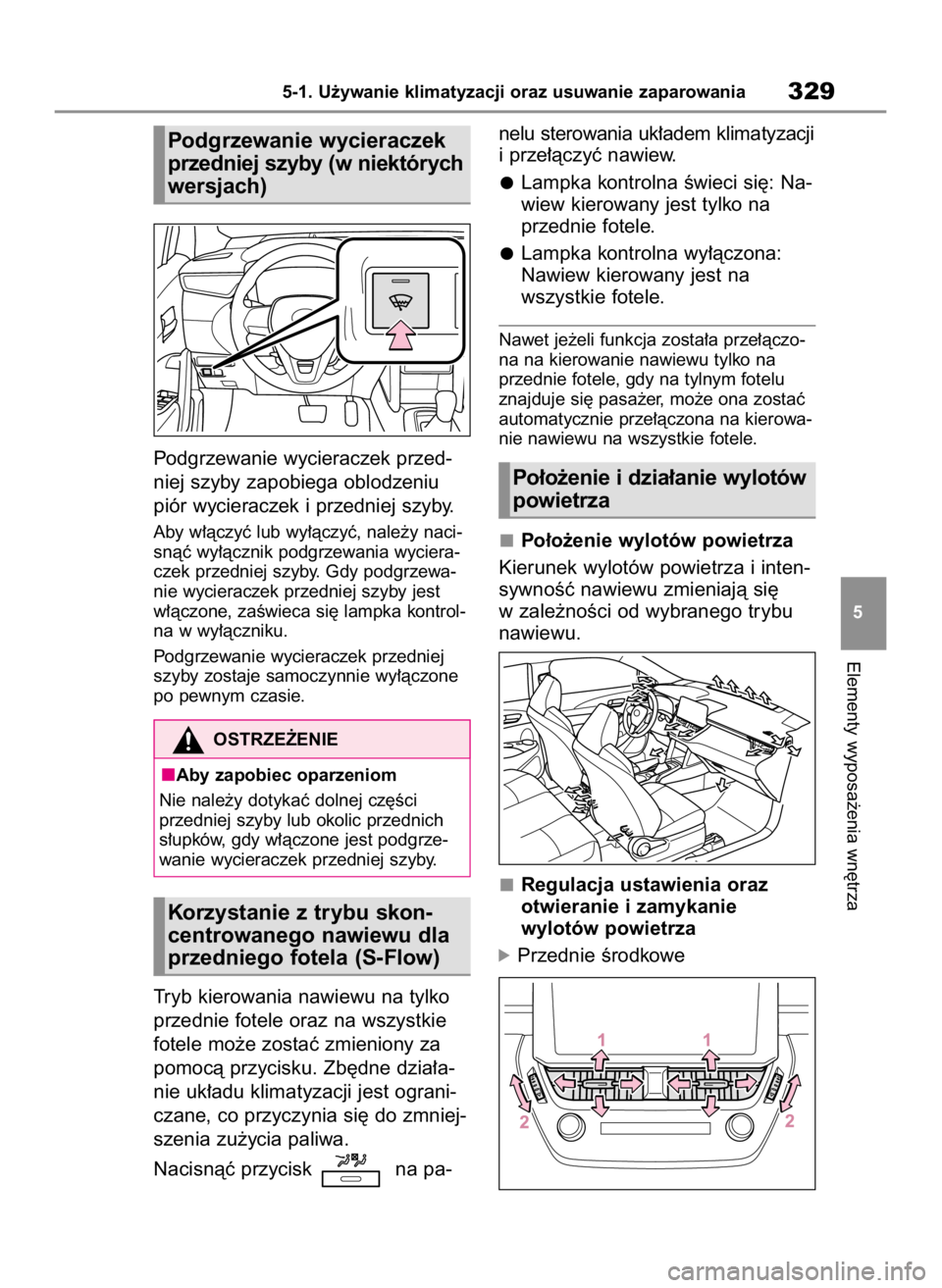 TOYOTA COROLLA CROSS 2022  Instrukcja obsługi (in Polish) Podgrzewanie wycieraczek przed-
niej szyby zapobiega oblodzeniu
piór wycieraczek i przedniej szyby.
Aby w∏àczyç lub wy∏àczyç, nale˝y naci-
snàç wy∏àcznik podgrzewania wyciera-
czek prze