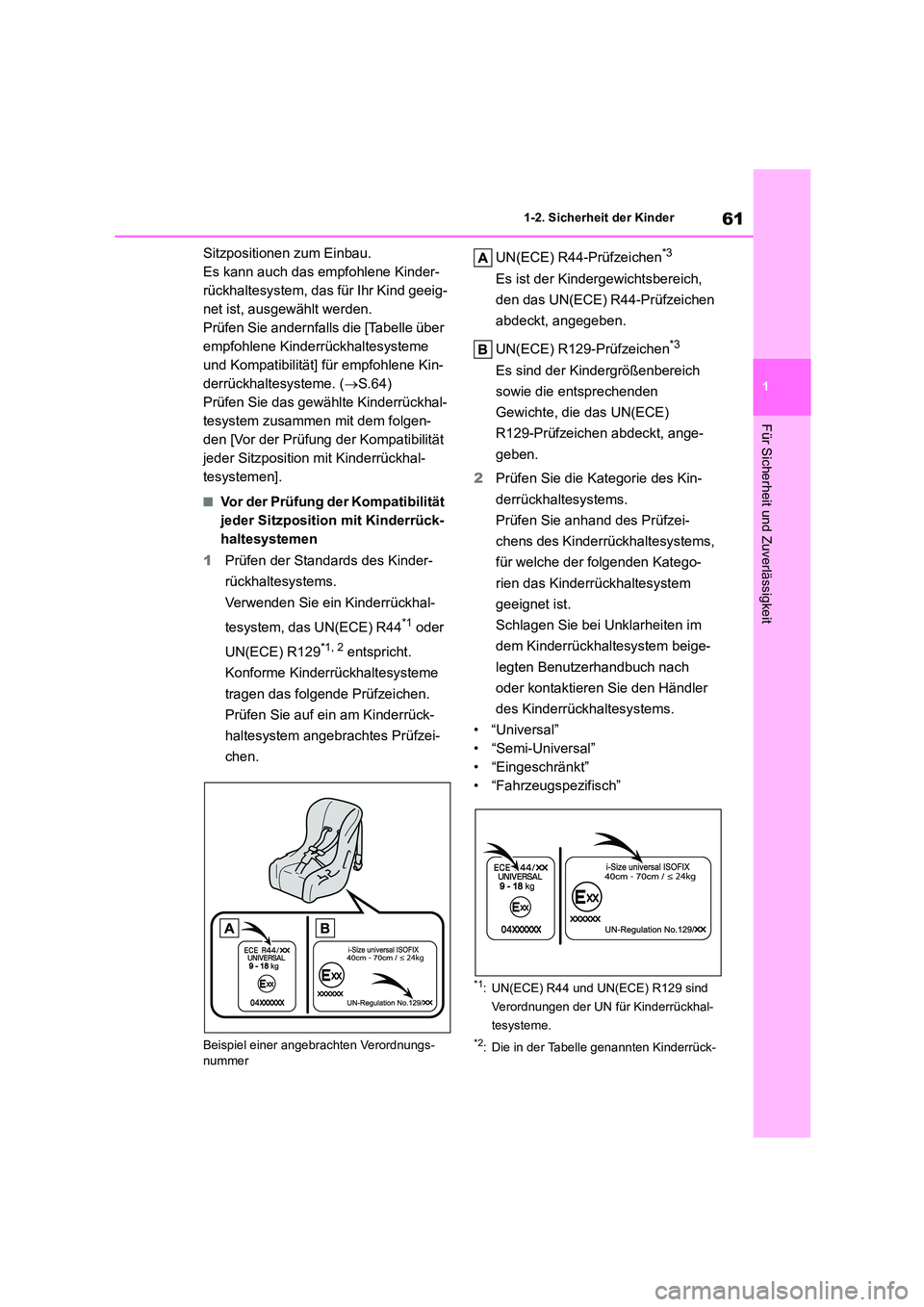 TOYOTA COROLLA HATCHBACK 2023  Betriebsanleitungen (in German) 61
1 
1-2. Sicherheit der Kinder
Für Sicherheit und Zuverlässigkeit
Sitzpositionen zum Einbau. 
Es kann auch das empfohlene Kinder-
rückhaltesystem, das für Ihr Kind geeig-
net ist, ausgewählt we
