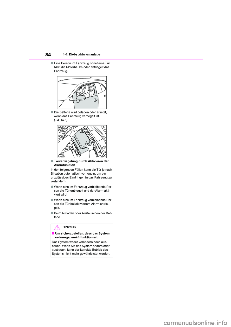 TOYOTA COROLLA HATCHBACK 2023 Betriebsanleitungen (in German) 841-4. Diebstahlwarnanlage
●Eine Person im Fahrzeug öffnet eine Tür bzw. die Motorhaube oder entriegelt das
Fahrzeug.
●Die Batterie wird geladen oder ersetzt, wenn das Fahrzeug verriegelt is TOYOTA COROLLA HATCHBACK 2023 Betriebsanleitungen (in German) 841-4. Diebstahlwarnanlage
●Eine Person im Fahrzeug öffnet eine Tür bzw. die Motorhaube oder entriegelt das
Fahrzeug.
●Die Batterie wird geladen oder ersetzt, wenn das Fahrzeug verriegelt is
