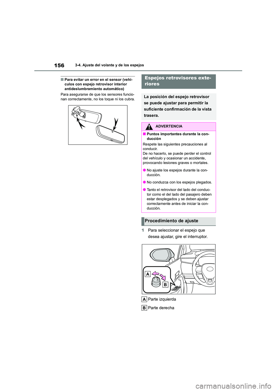 TOYOTA COROLLA HATCHBACK 2023 Manual del propietario (in Spanish) 1563-4. Ajuste del volante y de los espejos
■Para evitar un error en el sensor (vehí- culos con espejo retrovisor interior
antideslumbramiento automático)
Para asegurarse de que los sensores fu TOYOTA COROLLA HATCHBACK 2023 Manual del propietario (in Spanish) 1563-4. Ajuste del volante y de los espejos
■Para evitar un error en el sensor (vehí- culos con espejo retrovisor interior
antideslumbramiento automático)
Para asegurarse de que los sensores fu