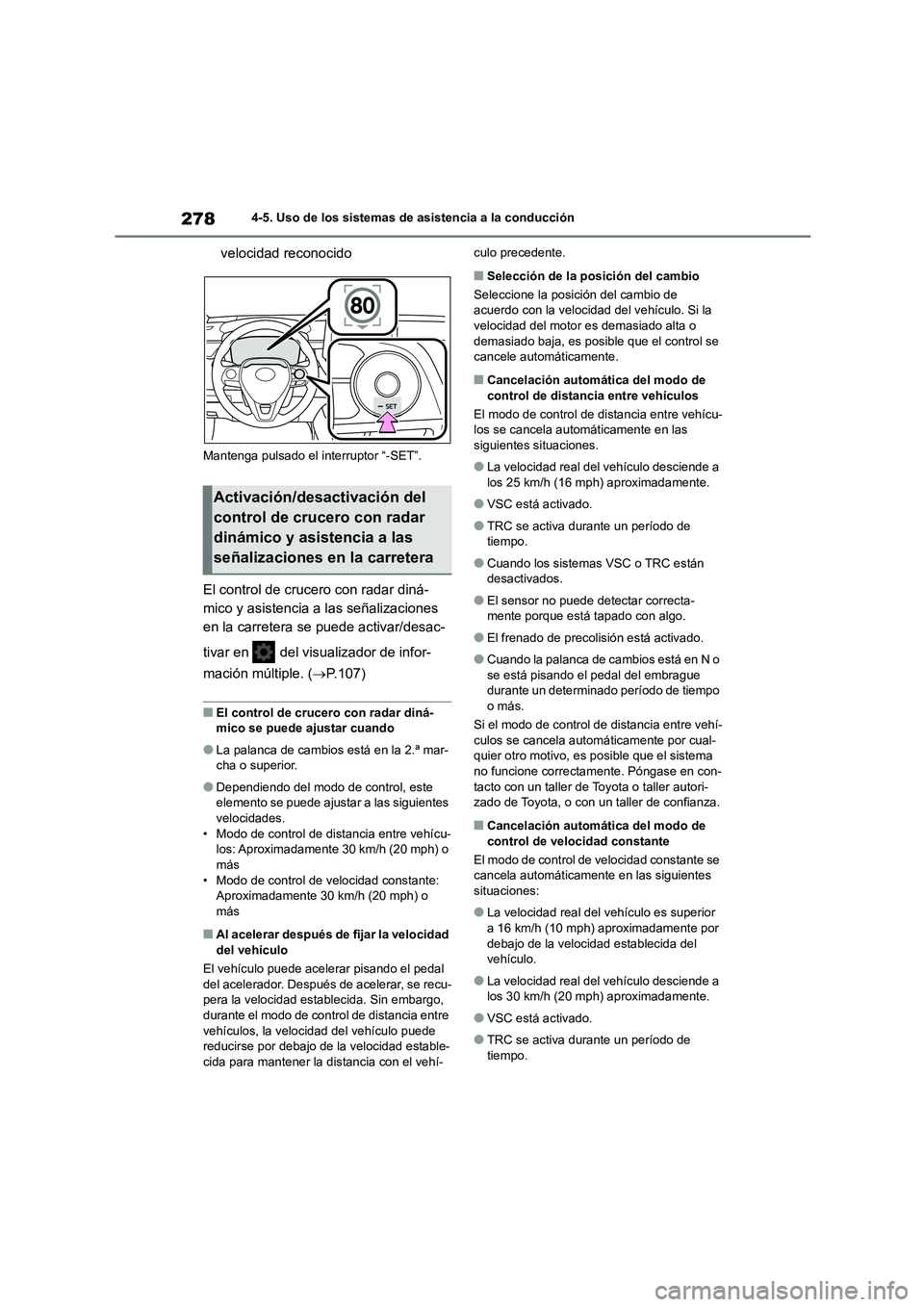 TOYOTA COROLLA HATCHBACK 2023 Manual del propietario (in Spanish) 2784-5. Uso de los sistemas de asistencia a la conducción
velocidad reconocido
Mantenga pulsado el interruptor “-SET”.
El control de crucero con radar diná-
mico y asistencia a las señalizacio TOYOTA COROLLA HATCHBACK 2023 Manual del propietario (in Spanish) 2784-5. Uso de los sistemas de asistencia a la conducción
velocidad reconocido
Mantenga pulsado el interruptor “-SET”.
El control de crucero con radar diná-
mico y asistencia a las señalizacio