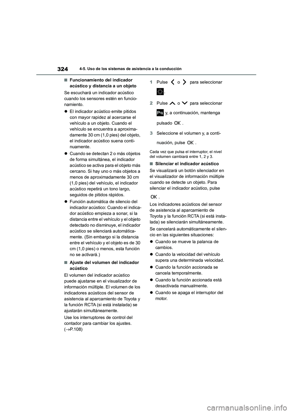 TOYOTA COROLLA HATCHBACK 2023 Manual del propietario (in Spanish) 3244-5. Uso de los sistemas de asistencia a la conducción
■Funcionamiento del indicador
acústico y distancia a un objeto
Se escuchará un indicador acústico
cuando los sensores estén en fun TOYOTA COROLLA HATCHBACK 2023 Manual del propietario (in Spanish) 3244-5. Uso de los sistemas de asistencia a la conducción
■Funcionamiento del indicador
acústico y distancia a un objeto
Se escuchará un indicador acústico
cuando los sensores estén en fun