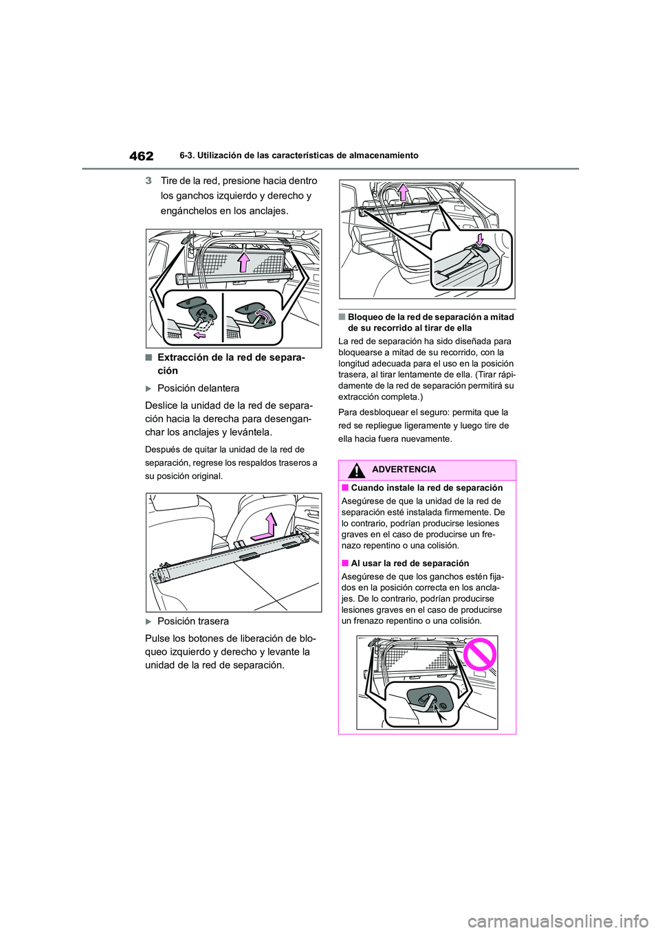 TOYOTA COROLLA HATCHBACK 2023  Manual del propietario (in Spanish) 4626-3. Utilización de las características de almacenamiento
3Tire de la red, presione hacia dentro  
los ganchos izquierdo y derecho y 
engánchelos en los anclajes.
■Extracción de la red de sep