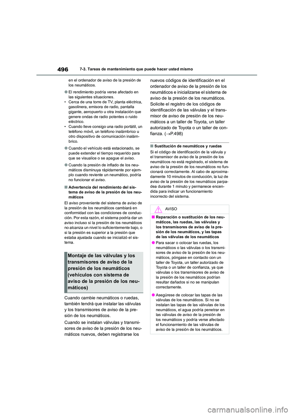 TOYOTA COROLLA HATCHBACK 2023 Manual del propietario (in Spanish) 4967-3. Tareas de mantenimiento que puede hacer usted mismo
en el ordenador de aviso de la presión de los neumáticos.
●El rendimiento podría verse afectado en las siguientes situaciones.
• C TOYOTA COROLLA HATCHBACK 2023 Manual del propietario (in Spanish) 4967-3. Tareas de mantenimiento que puede hacer usted mismo
en el ordenador de aviso de la presión de los neumáticos.
●El rendimiento podría verse afectado en las siguientes situaciones.
• C