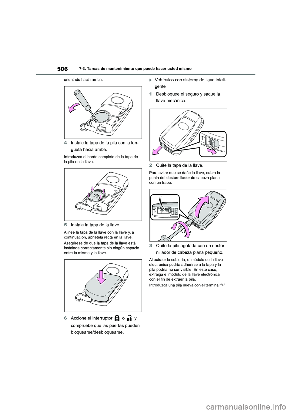 TOYOTA COROLLA HATCHBACK 2023 Manual del propietario (in Spanish) 5067-3. Tareas de mantenimiento que puede hacer usted mismo
orientado hacia arriba.
4 Instale la tapa de la pila con la len-
güeta hacia arriba.
Introduzca el borde completo de la tapa de
la pila TOYOTA COROLLA HATCHBACK 2023 Manual del propietario (in Spanish) 5067-3. Tareas de mantenimiento que puede hacer usted mismo
orientado hacia arriba.
4 Instale la tapa de la pila con la len-
güeta hacia arriba.
Introduzca el borde completo de la tapa de
la pila