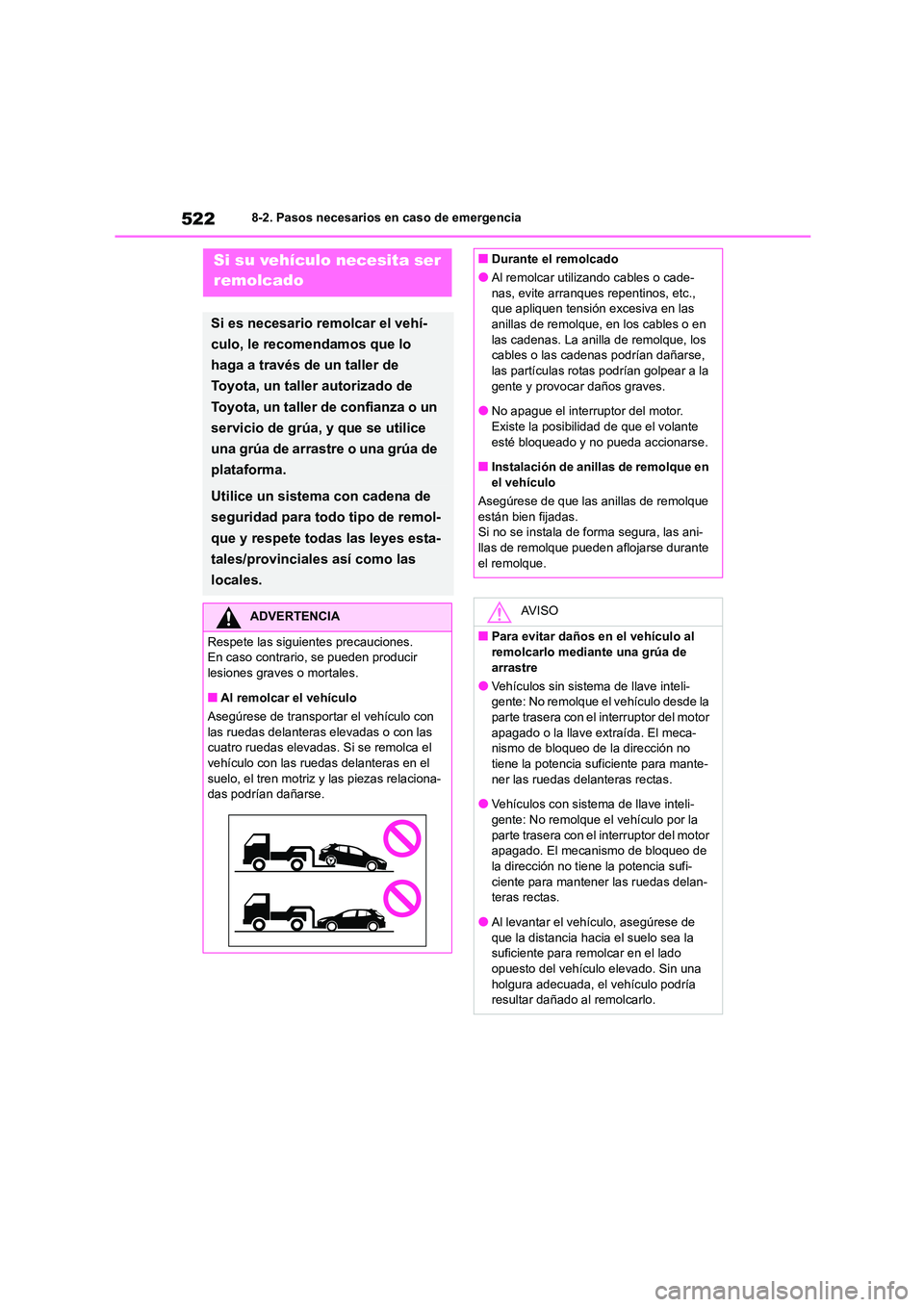 TOYOTA COROLLA HATCHBACK 2023 Manual del propietario (in Spanish) 5228-2. Pasos necesarios en caso de emergencia
8-2.Pasos necesarios en caso de emergenciaSi su vehículo necesita ser
remolcado
Si es necesario remolcar el vehí-
culo, le recomendamos que lo
haga TOYOTA COROLLA HATCHBACK 2023 Manual del propietario (in Spanish) 5228-2. Pasos necesarios en caso de emergencia
8-2.Pasos necesarios en caso de emergenciaSi su vehículo necesita ser
remolcado
Si es necesario remolcar el vehí-
culo, le recomendamos que lo
haga