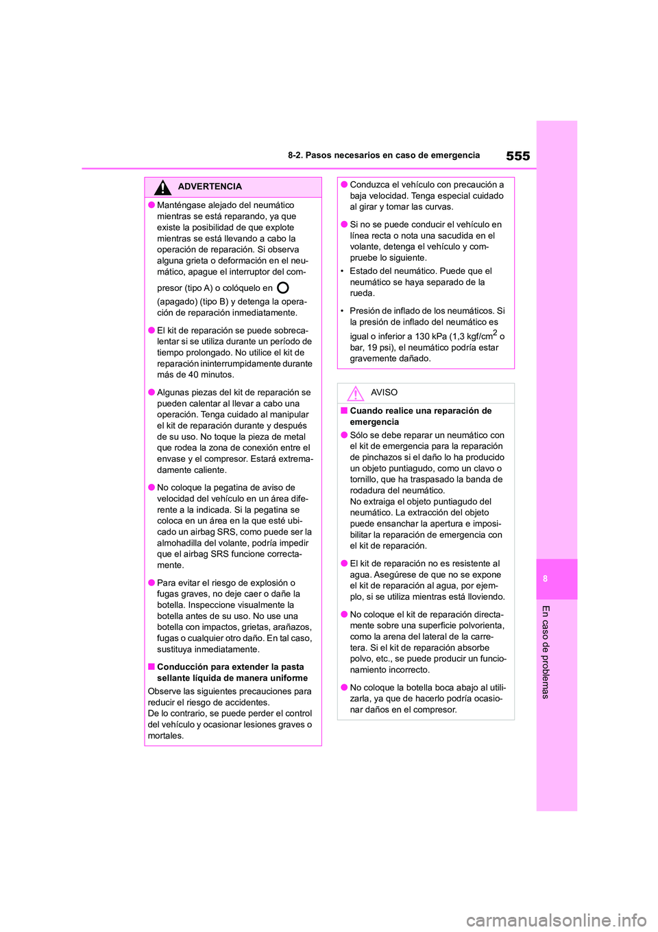 TOYOTA COROLLA HATCHBACK 2023 Manual del propietario (in Spanish) 555
8
8-2. Pasos necesarios en caso de emergencia
En caso de problemas
ADVERTENCIA
●Manténgase alejado del neumático
mientras se está reparando, ya que
existe la posibilidad de que explote
TOYOTA COROLLA HATCHBACK 2023 Manual del propietario (in Spanish) 555
8
8-2. Pasos necesarios en caso de emergencia
En caso de problemas
ADVERTENCIA
●Manténgase alejado del neumático
mientras se está reparando, ya que
existe la posibilidad de que explote