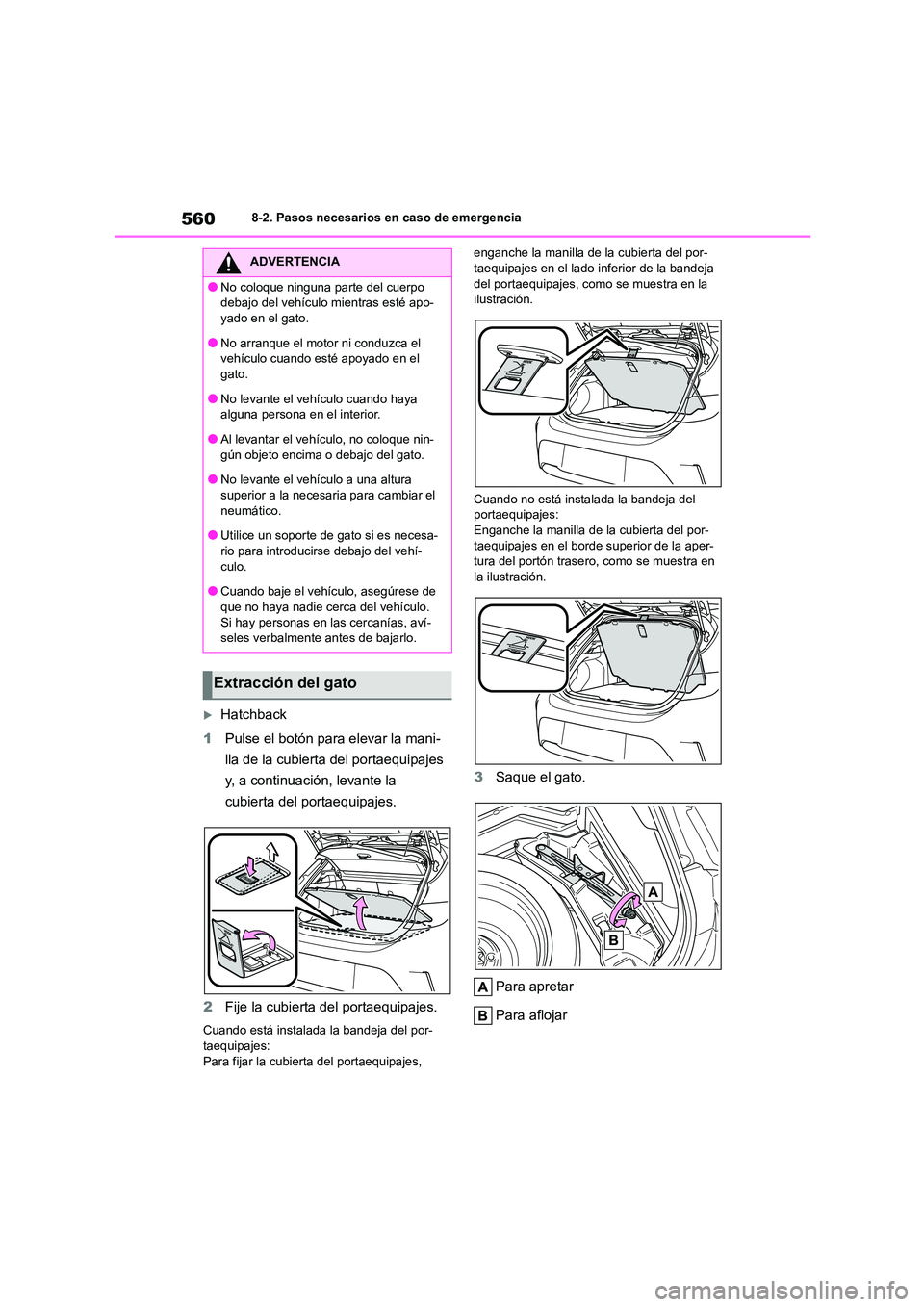 TOYOTA COROLLA HATCHBACK 2023 Manual del propietario (in Spanish) 5608-2. Pasos necesarios en caso de emergencia
Hatchback
1 Pulse el botón para elevar la mani-
lla de la cubierta del portaequipajes
y, a continuación, levante la
cubierta del portaequipajes. TOYOTA COROLLA HATCHBACK 2023 Manual del propietario (in Spanish) 5608-2. Pasos necesarios en caso de emergencia
Hatchback
1 Pulse el botón para elevar la mani-
lla de la cubierta del portaequipajes
y, a continuación, levante la
cubierta del portaequipajes.