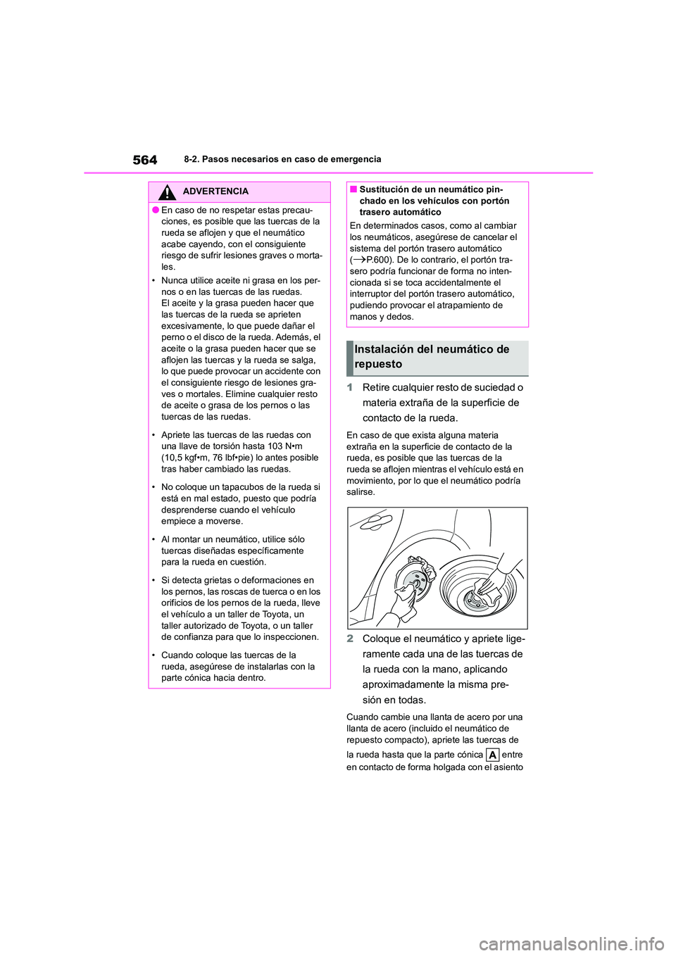 TOYOTA COROLLA HATCHBACK 2023 Manual del propietario (in Spanish) 5648-2. Pasos necesarios en caso de emergencia
1Retire cualquier resto de suciedad o
materia extraña de la superficie de
contacto de la rueda.
En caso de que exista alguna materia
extraña en la TOYOTA COROLLA HATCHBACK 2023 Manual del propietario (in Spanish) 5648-2. Pasos necesarios en caso de emergencia
1Retire cualquier resto de suciedad o
materia extraña de la superficie de
contacto de la rueda.
En caso de que exista alguna materia
extraña en la