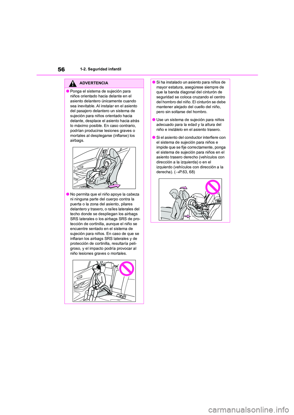 TOYOTA COROLLA HATCHBACK 2023  Manual del propietario (in Spanish) 561-2. Seguridad infantil
ADVERTENCIA
●Ponga el sistema de sujeción para  
niños orientado hacia delante en el 
asiento delantero únicamente cuando  sea inevitable. Al instalar en el asiento  
de