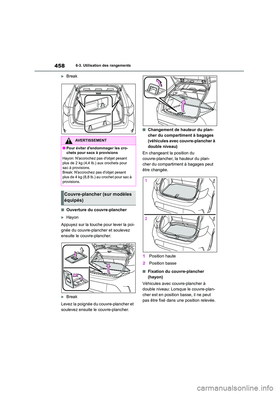 TOYOTA COROLLA HATCHBACK 2023 Manuel du propriétaire (in French) 4586-3. Utilisation des rangements
Break
■Ouverture du couvre-plancher
Hayon
Appuyez sur la touche pour lever la poi-
gnée du couvre-plancher et soulevez
ensuite le couvre-plancher.
Bre TOYOTA COROLLA HATCHBACK 2023 Manuel du propriétaire (in French) 4586-3. Utilisation des rangements
Break
■Ouverture du couvre-plancher
Hayon
Appuyez sur la touche pour lever la poi-
gnée du couvre-plancher et soulevez
ensuite le couvre-plancher.
Bre