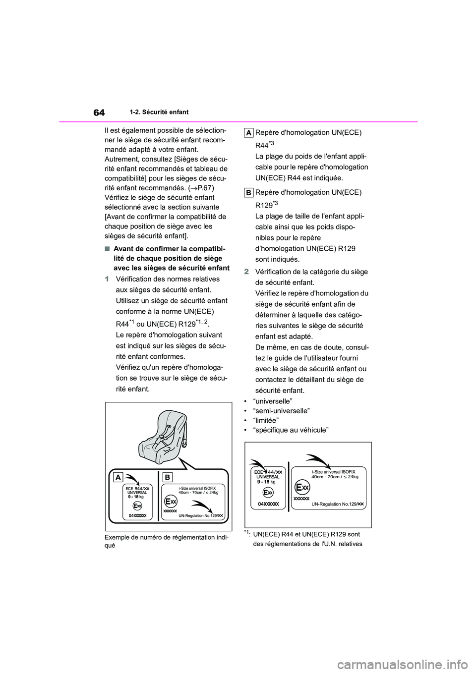 TOYOTA COROLLA HATCHBACK 2023 Manuel du propriétaire (in French) 641-2. Sécurité enfant
Il est également possible de sélection-
ner le siège de sécurité enfant recom-
mandé adapté à votre enfant.
Autrement, consultez [Sièges de sécu-
rité enfant reco TOYOTA COROLLA HATCHBACK 2023 Manuel du propriétaire (in French) 641-2. Sécurité enfant
Il est également possible de sélection-
ner le siège de sécurité enfant recom-
mandé adapté à votre enfant.
Autrement, consultez [Sièges de sécu-
rité enfant reco