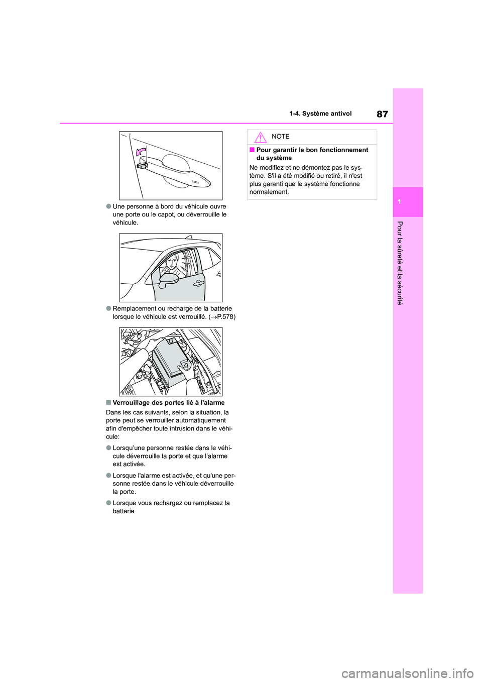TOYOTA COROLLA HATCHBACK 2023 Manuel du propriétaire (in French) 87
1
1-4. Système antivol
Pour la sûreté et la sécurité
●Une personne à bord du véhicule ouvre une porte ou le capot, ou déverrouille le
véhicule.
●Remplacement ou recharge de la batt TOYOTA COROLLA HATCHBACK 2023 Manuel du propriétaire (in French) 87
1
1-4. Système antivol
Pour la sûreté et la sécurité
●Une personne à bord du véhicule ouvre une porte ou le capot, ou déverrouille le
véhicule.
●Remplacement ou recharge de la batt