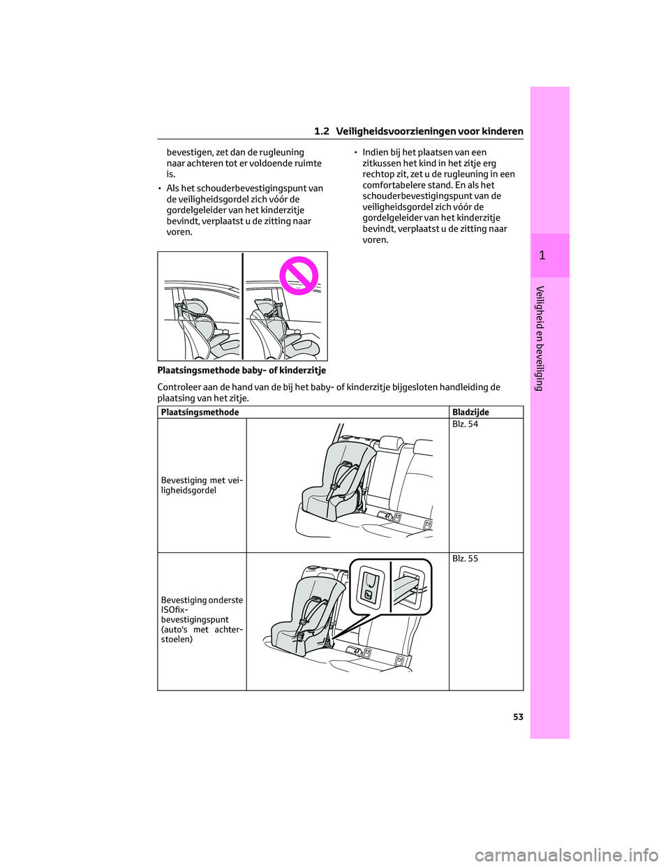 TOYOTA COROLLA HATCHBACK 2023 Instructieboekje (in Dutch) bevestigen, zet dan de rugleuning
naar achteren tot er voldoende ruimte
is.
• Als het schouderbevestigingspunt van
de veiligheidsgordel zich vóór de
gordelgeleider van het kinderzitje
bevindt, ver TOYOTA COROLLA HATCHBACK 2023 Instructieboekje (in Dutch) bevestigen, zet dan de rugleuning
naar achteren tot er voldoende ruimte
is.
• Als het schouderbevestigingspunt van
de veiligheidsgordel zich vóór de
gordelgeleider van het kinderzitje
bevindt, ver
