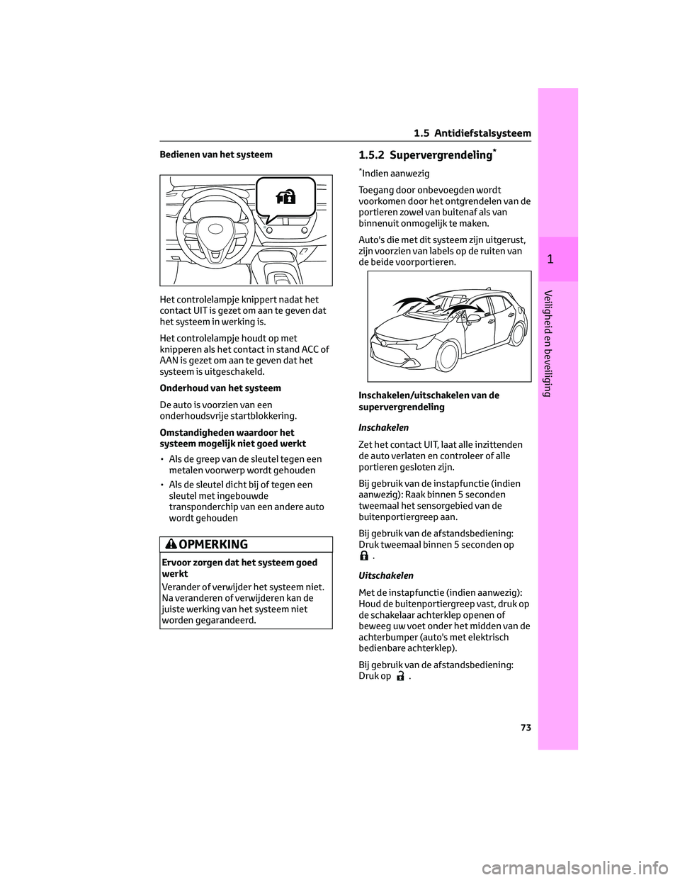 TOYOTA COROLLA HATCHBACK 2023 Instructieboekje (in Dutch) Bedienen van het systeem
Het controlelampje knippert nadat het
contact UIT is gezet om aan te geven dat
het systeem in werking is.
Het controlelampje houdt op met
knipperen als het contact in stand AC TOYOTA COROLLA HATCHBACK 2023 Instructieboekje (in Dutch) Bedienen van het systeem
Het controlelampje knippert nadat het
contact UIT is gezet om aan te geven dat
het systeem in werking is.
Het controlelampje houdt op met
knipperen als het contact in stand AC