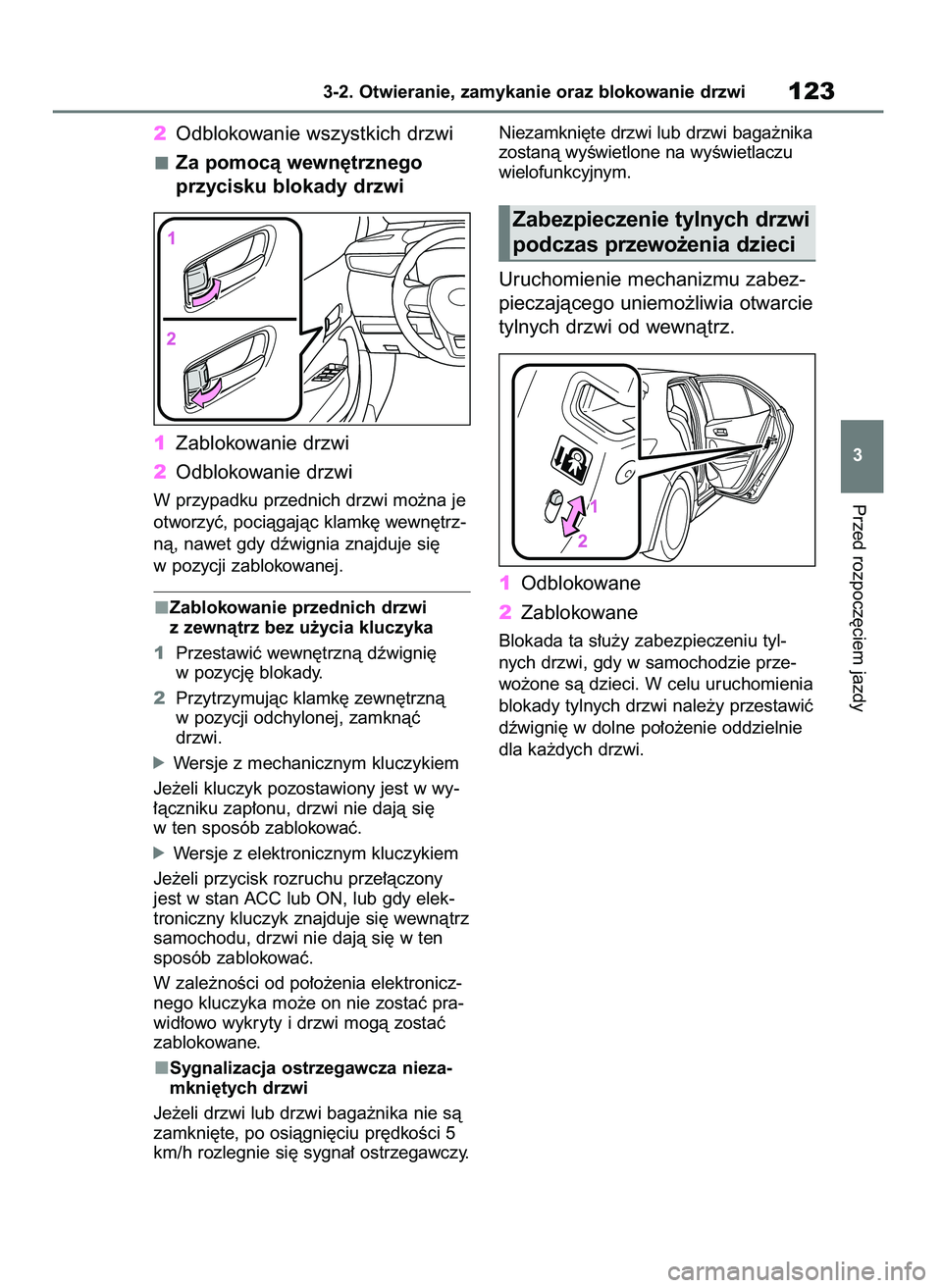 TOYOTA COROLLA HATCHBACK 2023 Instrukcja obsługi (in Polish) 2Odblokowanie wszystkich drzwi
Za pomocà wewn´trznego
przycisku blokady drzwi
1Zablokowanie drzwi
2Odblokowanie drzwi
W przypadku przednich drzwi mo˝na je
otworzyç, pociàgajàc klamk´ wewn´trz- TOYOTA COROLLA HATCHBACK 2023 Instrukcja obsługi (in Polish) 2Odblokowanie wszystkich drzwi
Za pomocà wewn´trznego
przycisku blokady drzwi
1Zablokowanie drzwi
2Odblokowanie drzwi
W przypadku przednich drzwi mo˝na je
otworzyç, pociàgajàc klamk´ wewn´trz-