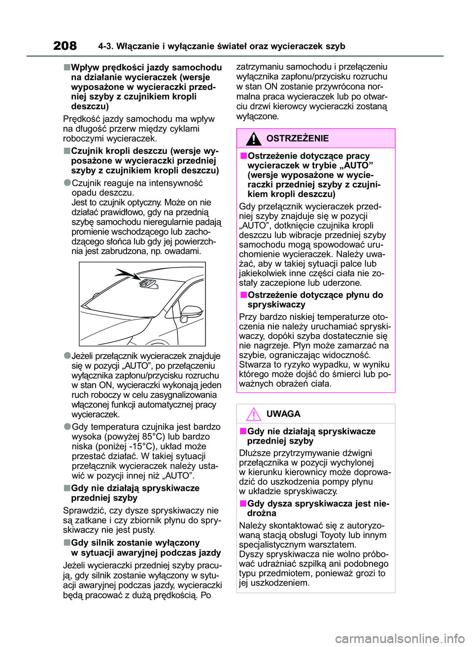 TOYOTA COROLLA HATCHBACK 2023 Instrukcja obsługi (in Polish) Wp∏yw pr´dkoÊci jazdy samochodu
na dzia∏anie wycieraczek (wersje
wyposa˝one w wycieraczki przed-
niej szyby z czujnikiem kropli
deszczu)
Pr´dkoÊç jazdy samochodu ma wp∏yw
na d∏ugoÊç pr TOYOTA COROLLA HATCHBACK 2023 Instrukcja obsługi (in Polish) Wp∏yw pr´dkoÊci jazdy samochodu
na dzia∏anie wycieraczek (wersje
wyposa˝one w wycieraczki przed-
niej szyby z czujnikiem kropli
deszczu)
Pr´dkoÊç jazdy samochodu ma wp∏yw
na d∏ugoÊç pr