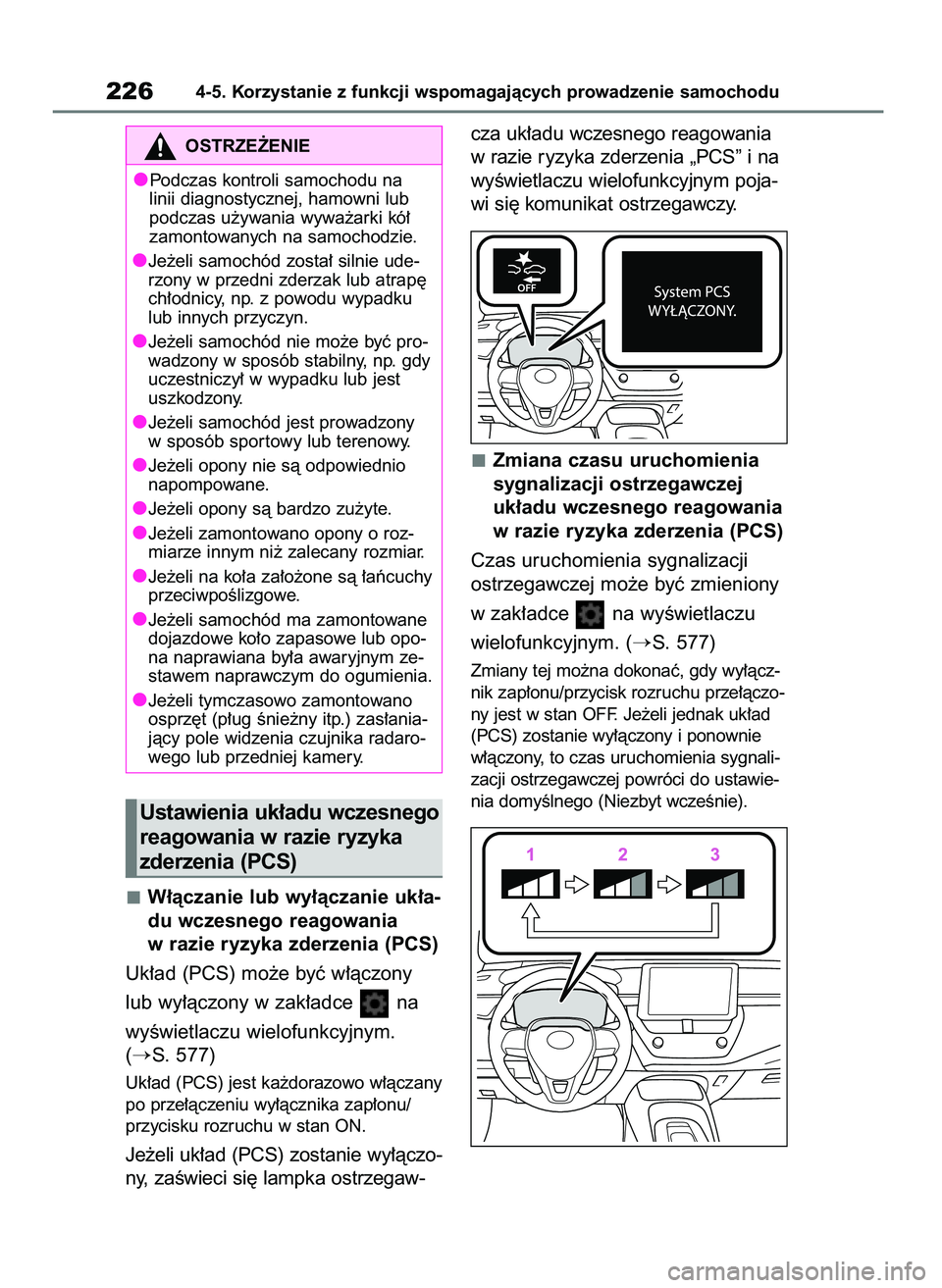 TOYOTA COROLLA HATCHBACK 2023 Instrukcja obsługi (in Polish) W∏àczanie lub wy∏àczanie uk∏a-
du wczesnego reagowania
w razie ryzyka zderzenia (PCS)
Uk∏ad (PCS) mo˝e byç w∏àczony
lub wy∏àczony w zak∏adce na
wyÊwietlaczu wielofunkcyjnym.
(
TOYOTA COROLLA HATCHBACK 2023 Instrukcja obsługi (in Polish) W∏àczanie lub wy∏àczanie uk∏a-
du wczesnego reagowania
w razie ryzyka zderzenia (PCS)
Uk∏ad (PCS) mo˝e byç w∏àczony
lub wy∏àczony w zak∏adce na
wyÊwietlaczu wielofunkcyjnym.
(