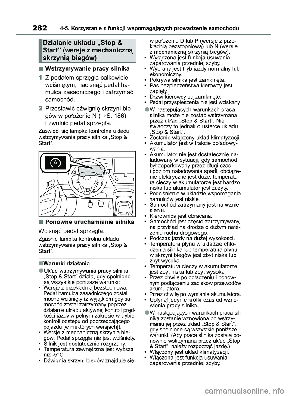 TOYOTA COROLLA HATCHBACK 2023 Instrukcja obsługi (in Polish) Wstrzymywanie pracy silnika
1Z peda∏em sprz´g∏a ca∏kowicie
wciÊni´tym, nacisnàç peda∏ ha-
mulca zasadniczego i zatrzymaç
samochód.
2Przestawiç dêwigni´ skrzyni bie-
gów w po∏o˝en TOYOTA COROLLA HATCHBACK 2023 Instrukcja obsługi (in Polish) Wstrzymywanie pracy silnika
1Z peda∏em sprz´g∏a ca∏kowicie
wciÊni´tym, nacisnàç peda∏ ha-
mulca zasadniczego i zatrzymaç
samochód.
2Przestawiç dêwigni´ skrzyni bie-
gów w po∏o˝en