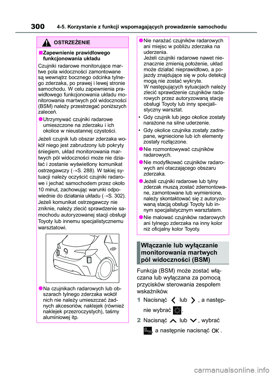 TOYOTA COROLLA HATCHBACK 2023 Instrukcja obsługi (in Polish) Funkcja (BSM) mo˝e zostaç w∏à-
czana lub wy∏àczana za pomocà
przycisków sterowania zespo∏em
wskaêników.
1Nacisnàç lub , a nast´p-
nie wybraç .
2Nacisnàç lub , wybraç
, a nas TOYOTA COROLLA HATCHBACK 2023 Instrukcja obsługi (in Polish) Funkcja (BSM) mo˝e zostaç w∏à-
czana lub wy∏àczana za pomocà
przycisków sterowania zespo∏em
wskaêników.
1Nacisnàç lub , a nast´p-
nie wybraç .
2Nacisnàç lub , wybraç
, a nas