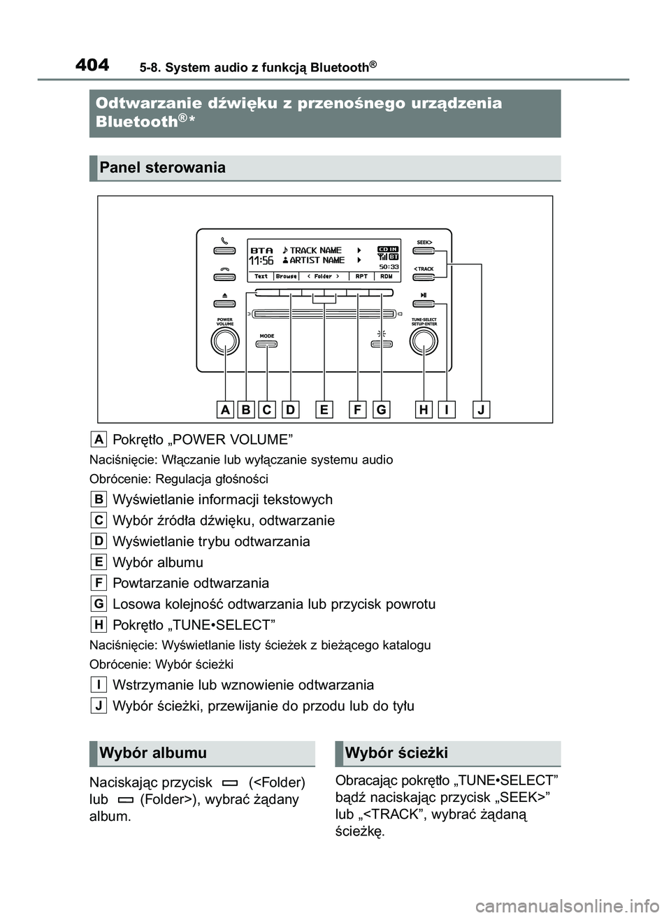 TOYOTA COROLLA HATCHBACK 2023  Instrukcja obsługi (in Polish) Pokr´t∏o „POWER VOLUME”
NaciÊni´cie: W∏àczanie lub wy∏àczanie systemu audio
Obrócenie: Regulacja g∏oÊnoÊci
WyÊwietlanie informacji tekstowych
Wybór êród∏a dêwi´ku, odtwarza