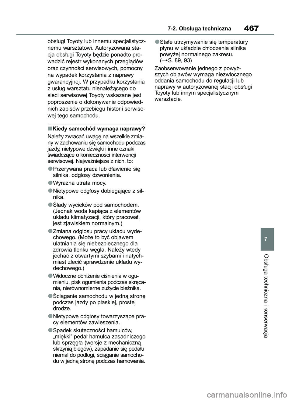 TOYOTA COROLLA HATCHBACK 2023 Instrukcja obsługi (in Polish) obs∏ugi Toyoty lub innemu specjalistycz-
nemu warsztatowi. Autoryzowana sta-
cja obs∏ugi Toyoty b´dzie ponadto pro-
wadziç rejestr wykonanych przeglàdów
oraz czynnoÊci serwisowych, pomocny
na TOYOTA COROLLA HATCHBACK 2023 Instrukcja obsługi (in Polish) obs∏ugi Toyoty lub innemu specjalistycz-
nemu warsztatowi. Autoryzowana sta-
cja obs∏ugi Toyoty b´dzie ponadto pro-
wadziç rejestr wykonanych przeglàdów
oraz czynnoÊci serwisowych, pomocny
na