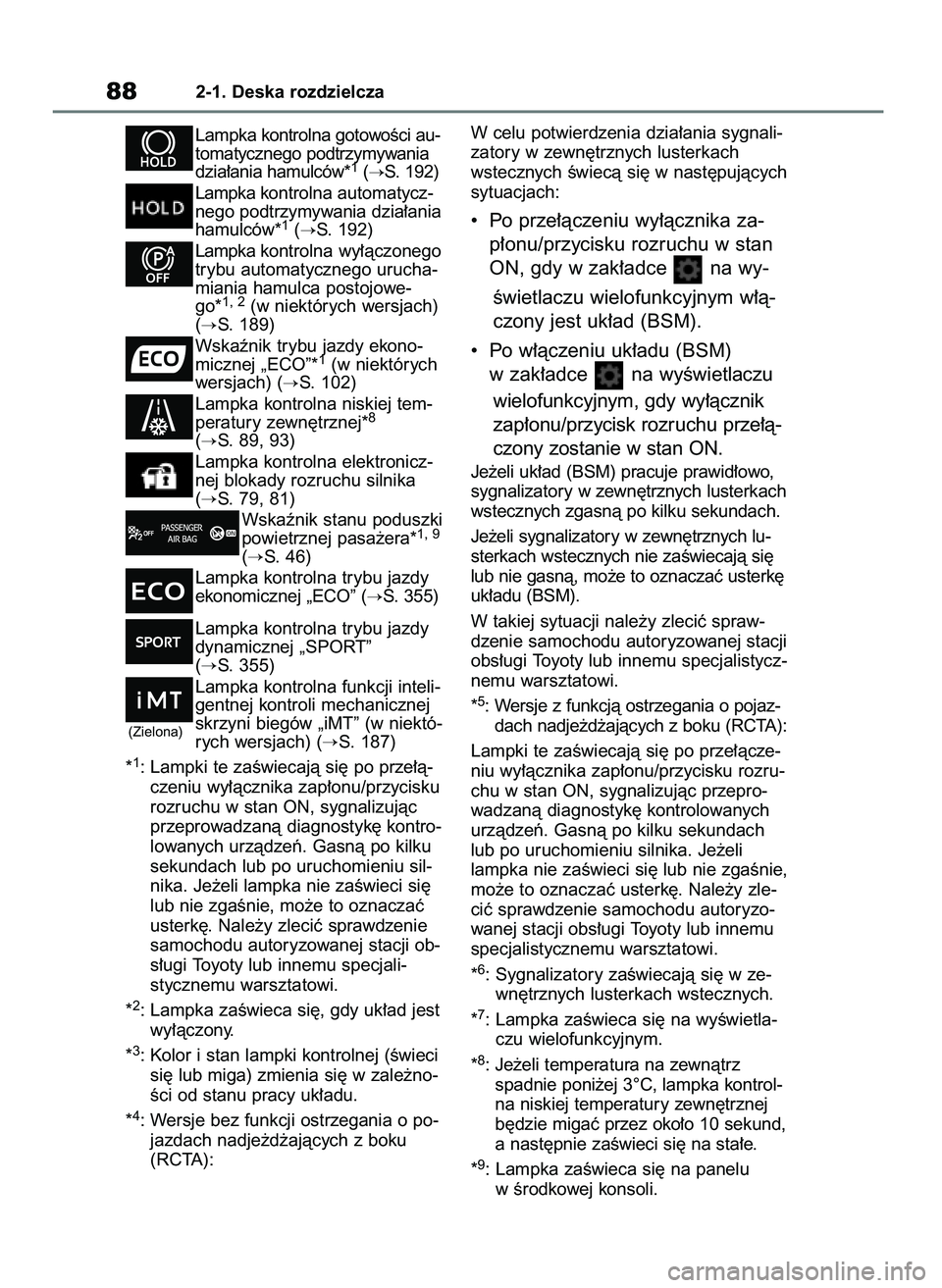 TOYOTA COROLLA HATCHBACK 2023  Instrukcja obsługi (in Polish) Lampka kontrolna gotowoÊci au-
tomatycznego podtrzymywania
dzia∏ania hamulców*
1(S. 192)
Lampka kontrolna automatycz-
nego podtrzymywania dzia∏ania
hamulców*
1(S. 192)
Lampka kontrolna wy∏