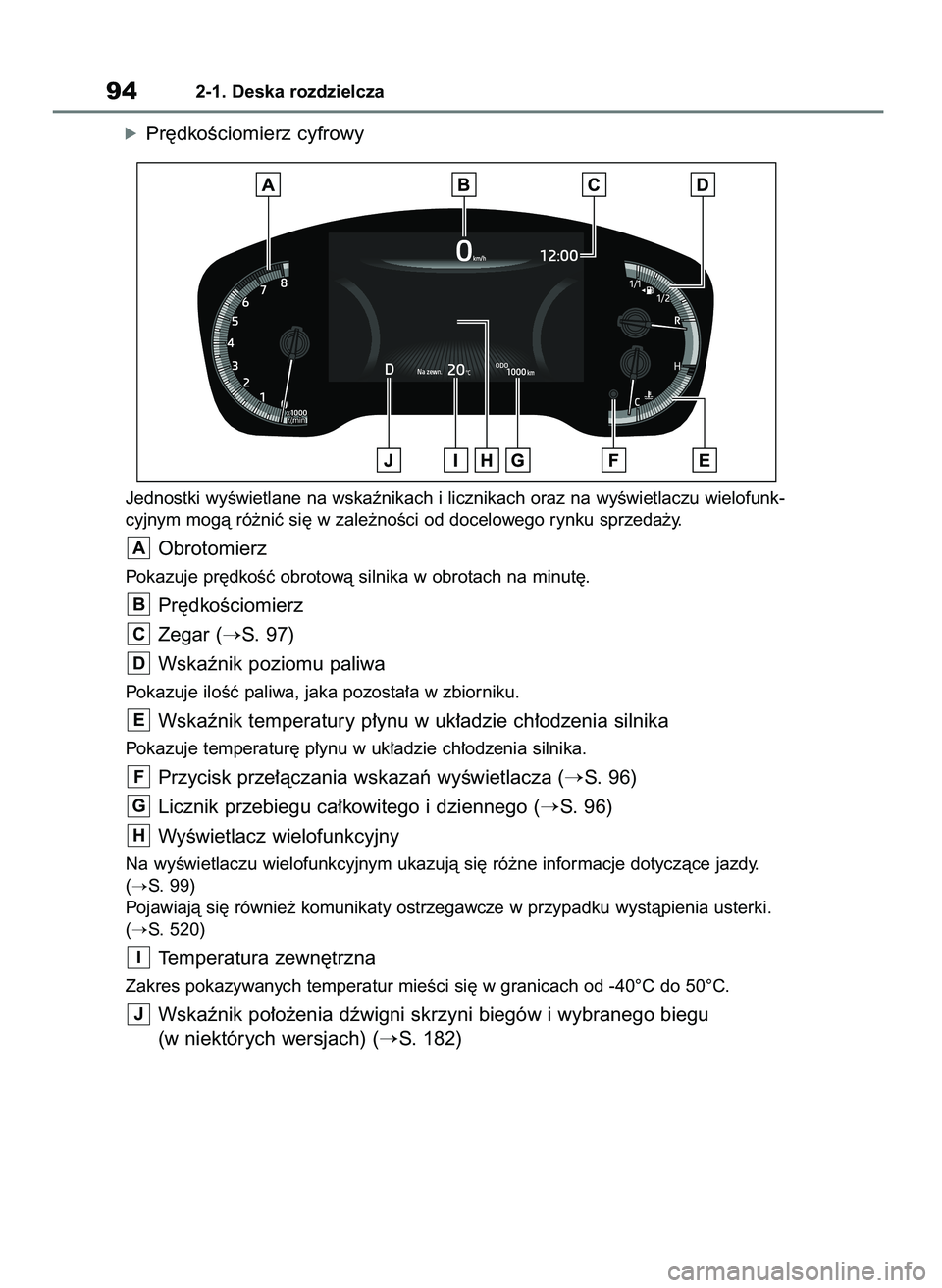 TOYOTA COROLLA HATCHBACK 2023 Instrukcja obsługi (in Polish) óPr´dkoÊciomierz cyfrowy
Jednostki wyÊwietlane na wskaênikach i licznikach oraz na wyÊwietlaczu wielofunk-
cyjnym mogà ró˝niç si´ w zale˝noÊci od docelowego rynku sprzeda˝y.
Obrotomierz
TOYOTA COROLLA HATCHBACK 2023 Instrukcja obsługi (in Polish) óPr´dkoÊciomierz cyfrowy
Jednostki wyÊwietlane na wskaênikach i licznikach oraz na wyÊwietlaczu wielofunk-
cyjnym mogà ró˝niç si´ w zale˝noÊci od docelowego rynku sprzeda˝y.
Obrotomierz