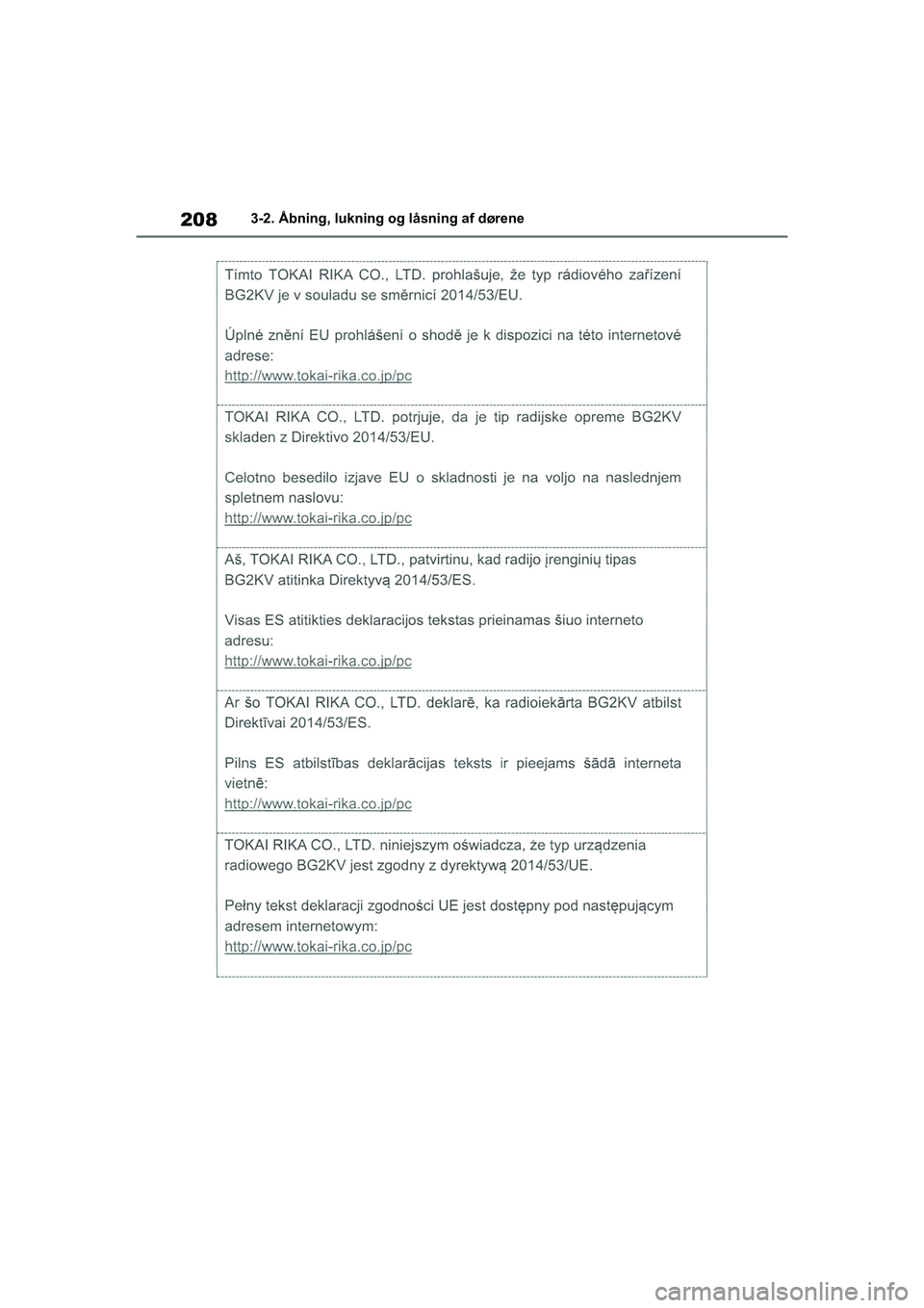 TOYOTA COROLLA HATCHBACK 2020  Brugsanvisning (in Danish) 208
Corolla HV OM12P55DK3-2. Åbning, lukning og låsning af dørene
OM12P55DK.book  Page 208  Monda
y, September 28, 2020  12:19 PM 