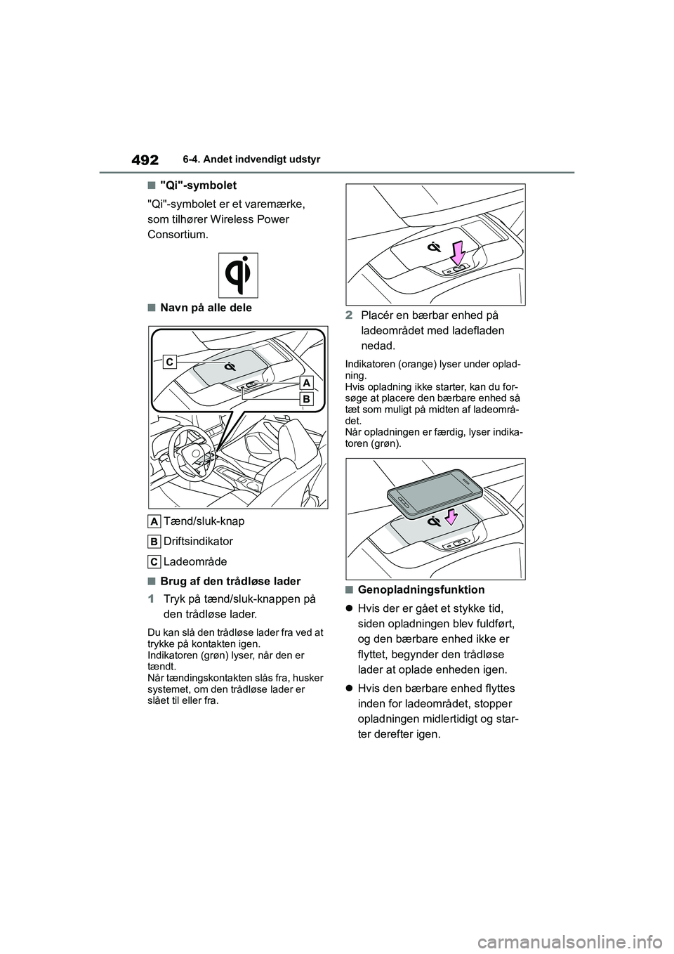 TOYOTA COROLLA HATCHBACK 2021 Brugsanvisning (in Danish) 492
Corolla HV OM12P55DK6-4. Andet indvendigt udstyr
n"Qi"-symbolet
"Qi"-symbolet er et varemærke,
som tilhører Wireless Power
Consortium.
nNavn på alle dele
Tænd/sluk-knap
Driftsindikator
Lad TOYOTA COROLLA HATCHBACK 2021 Brugsanvisning (in Danish) 492
Corolla HV OM12P55DK6-4. Andet indvendigt udstyr
n"Qi"-symbolet
"Qi"-symbolet er et varemærke,
som tilhører Wireless Power
Consortium.
nNavn på alle dele
Tænd/sluk-knap
Driftsindikator
Lad