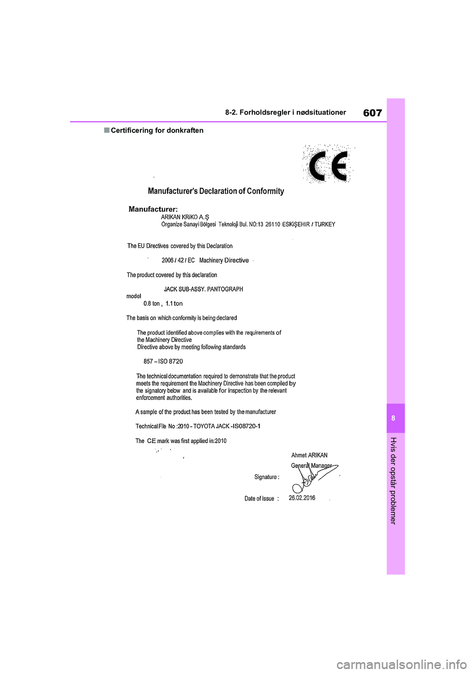 TOYOTA COROLLA HATCHBACK 2021  Brugsanvisning (in Danish) 607
8
Corolla HV OM12P55DK 8-2. Forholdsregler i nødsituationer
Hvis der opstår problemer
nCertificering for donkraften
OM12P55DK.book  Page 607  Monda
y, September 28, 2020  12:19 PM 