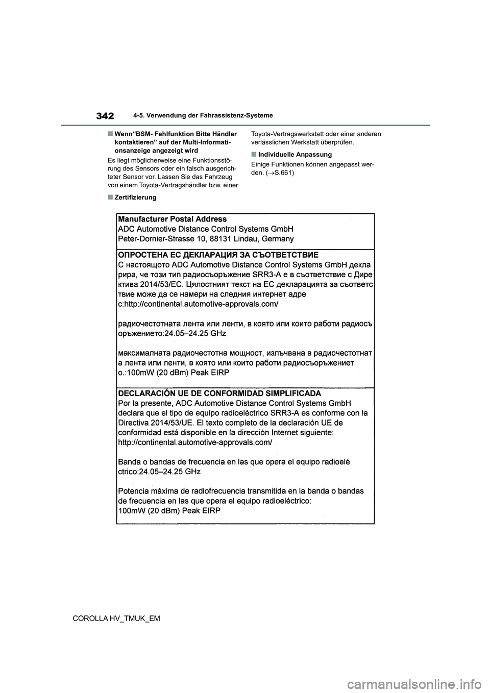 TOYOTA COROLLA HATCHBACK 2020  Betriebsanleitungen (in German) 3424-5. Verwendung der Fahrassistenz-Systeme
COROLLA HV_TMUK_EM
■Wenn“BSM- Fehlfunktion Bitte Händler  kontaktieren” auf de r Multi-Informati- 
onsanzeige angezeigt wird 
Es liegt möglicherwei