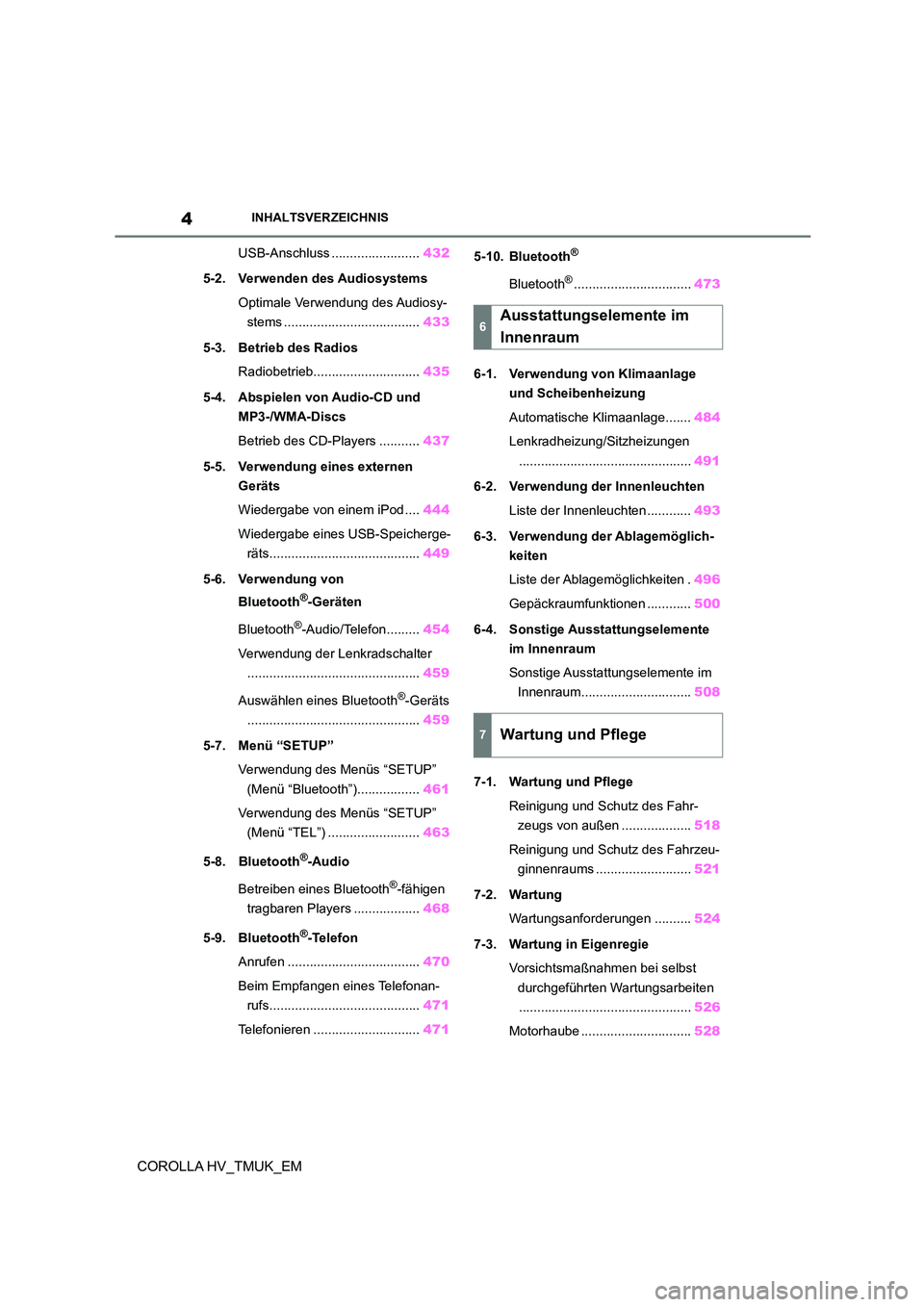 TOYOTA COROLLA HATCHBACK 2020  Betriebsanleitungen (in German) 4INHALTSVERZEICHNIS
COROLLA HV_TMUK_EM
USB-Anschluss ........................432 
5-2. Verwenden des Audiosystems 
Optimale Verwendung des Audiosy- 
stems ..................................... 433 
5-