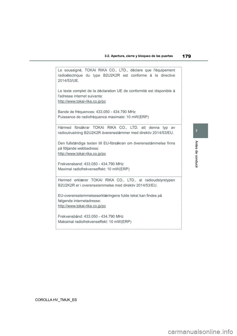 TOYOTA COROLLA HATCHBACK 2021 Manual del propietario (in Spanish) 179
3
3-2. Apertura, cierre y bloqueo de las puertas
Antes de conducir
COROLLA HV_TMUK_ES TOYOTA COROLLA HATCHBACK 2021 Manual del propietario (in Spanish) 179
3
3-2. Apertura, cierre y bloqueo de las puertas
Antes de conducir
COROLLA HV_TMUK_ES