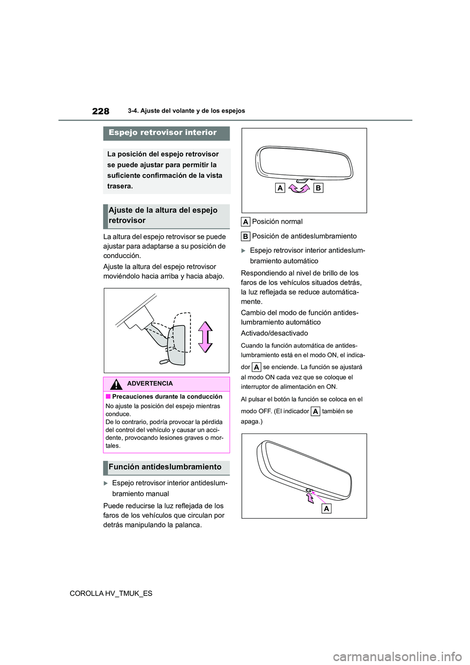 TOYOTA COROLLA HATCHBACK 2021 Manual del propietario (in Spanish) 2283-4. Ajuste del volante y de los espejos
COROLLA HV_TMUK_ES
La altura del espejo retrovisor se puede
ajustar para adaptarse a su posición de
conducción.
Ajuste la altura del espejo retroviso TOYOTA COROLLA HATCHBACK 2021 Manual del propietario (in Spanish) 2283-4. Ajuste del volante y de los espejos
COROLLA HV_TMUK_ES
La altura del espejo retrovisor se puede
ajustar para adaptarse a su posición de
conducción.
Ajuste la altura del espejo retroviso