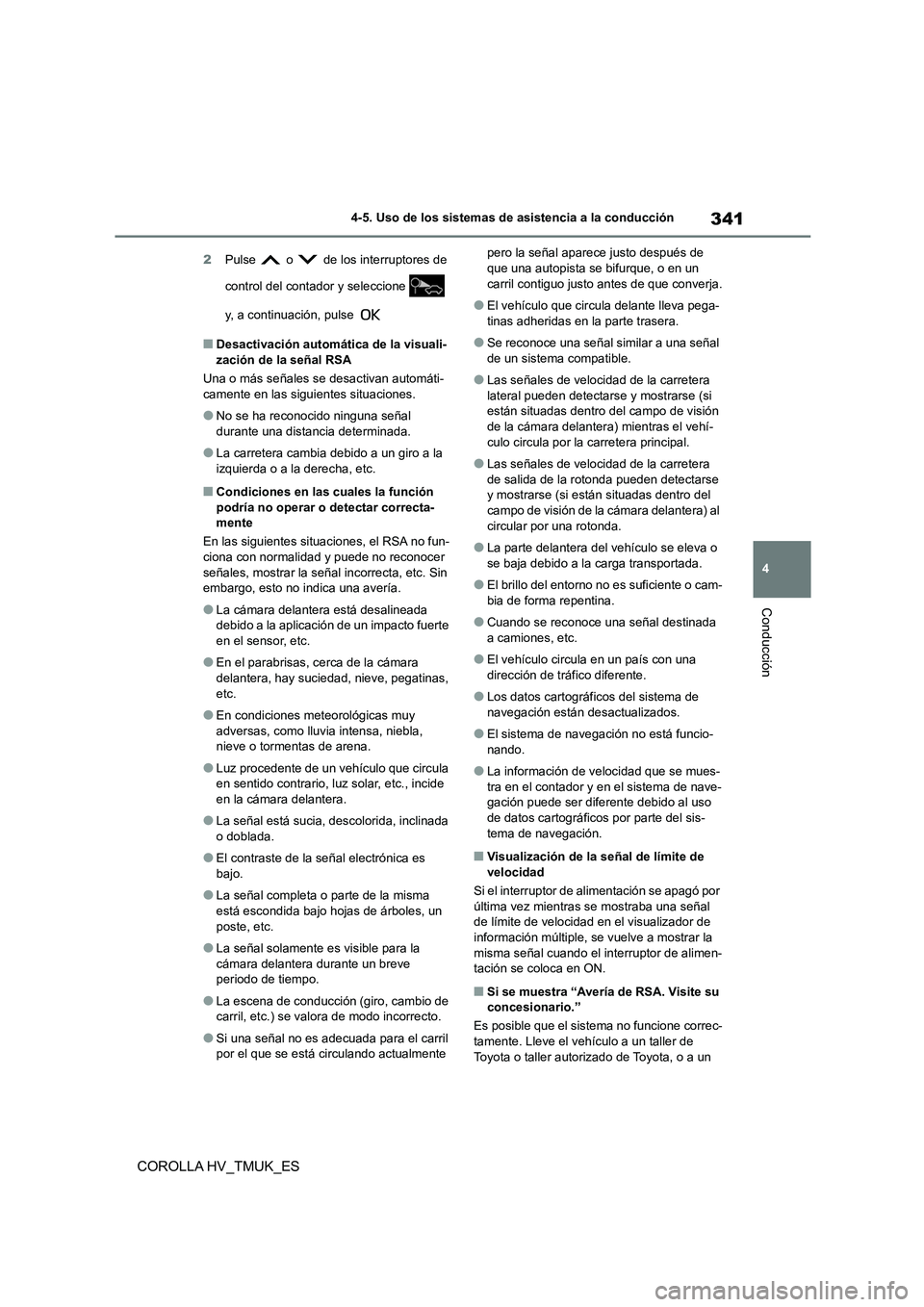 TOYOTA COROLLA HATCHBACK 2021 Manual del propietario (in Spanish) 341
4
4-5. Uso de los sistemas de asistencia a la conducción
Conducción
COROLLA HV_TMUK_ES
2 Pulse o de los interruptores de
control del contador y seleccione
y, a continuación, pulse
TOYOTA COROLLA HATCHBACK 2021 Manual del propietario (in Spanish) 341
4
4-5. Uso de los sistemas de asistencia a la conducción
Conducción
COROLLA HV_TMUK_ES
2 Pulse o de los interruptores de
control del contador y seleccione
y, a continuación, pulse