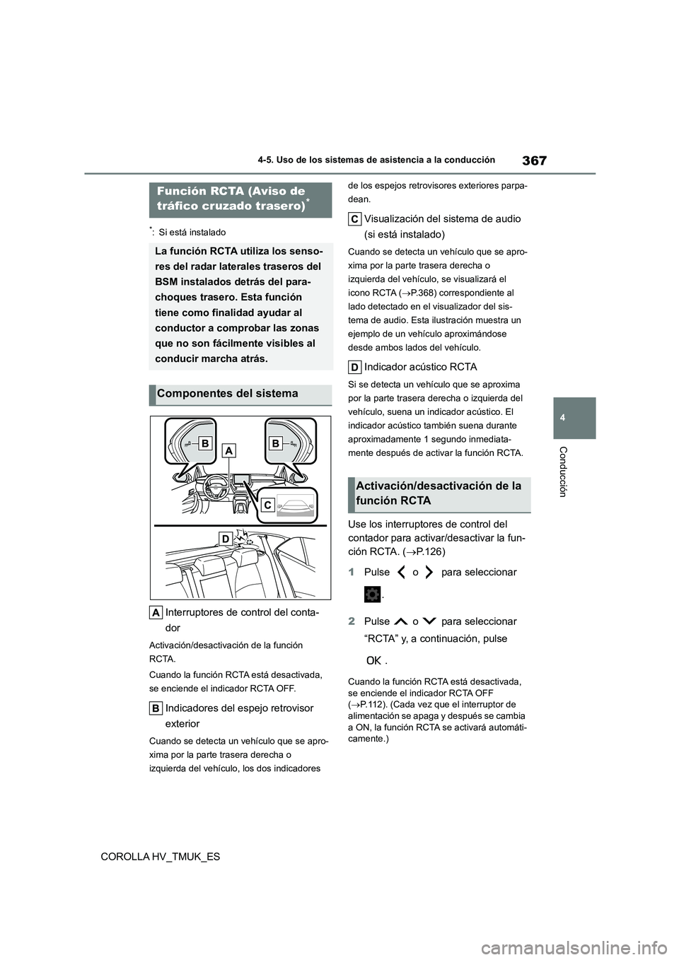 TOYOTA COROLLA HATCHBACK 2021 Manual del propietario (in Spanish) 367
4
4-5. Uso de los sistemas de asistencia a la conducción
Conducción
COROLLA HV_TMUK_ES
*: Si está instalado
Interruptores de control del conta-
dor
Activación/desactiva ción de la función TOYOTA COROLLA HATCHBACK 2021 Manual del propietario (in Spanish) 367
4
4-5. Uso de los sistemas de asistencia a la conducción
Conducción
COROLLA HV_TMUK_ES
*: Si está instalado
Interruptores de control del conta-
dor
Activación/desactiva ción de la función