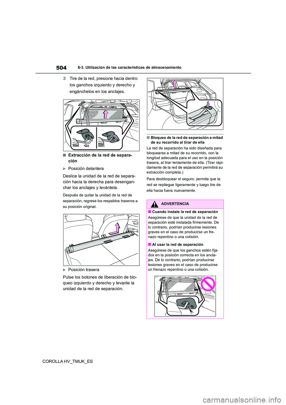 TOYOTA COROLLA HATCHBACK 2021 Manual del propietario (in Spanish) 5046-3. Utilización de las características de almacenamiento
COROLLA HV_TMUK_ES
3 Tire de la red, presione hacia dentro
los ganchos izquierdo y derecho y
engánchelos en los anclajes.
■Extracc TOYOTA COROLLA HATCHBACK 2021 Manual del propietario (in Spanish) 5046-3. Utilización de las características de almacenamiento
COROLLA HV_TMUK_ES
3 Tire de la red, presione hacia dentro
los ganchos izquierdo y derecho y
engánchelos en los anclajes.
■Extracc