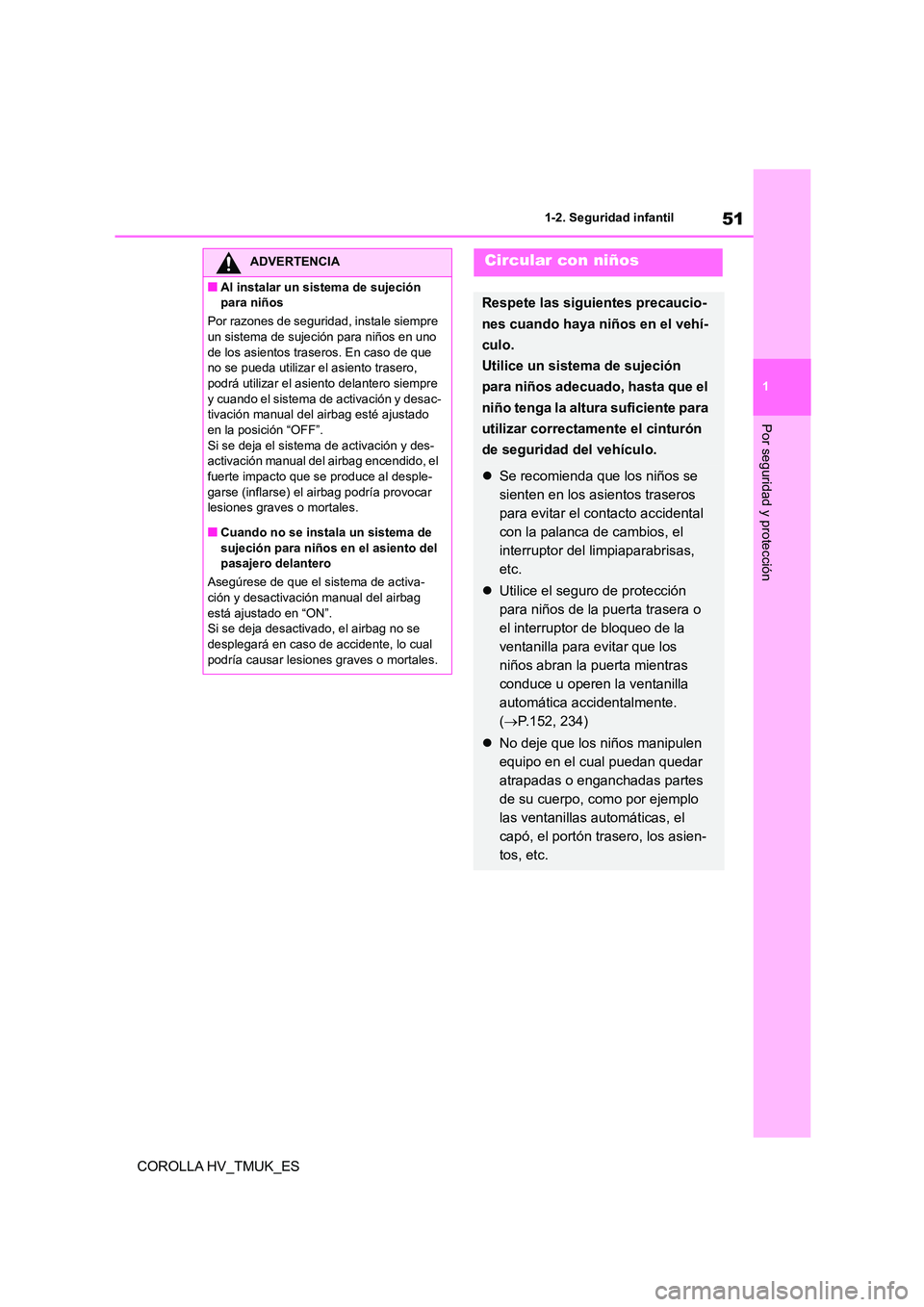 TOYOTA COROLLA HATCHBACK 2021 Manual del propietario (in Spanish) 51
1
1-2. Seguridad infantil
Por seguridad y protección
COROLLA HV_TMUK_ES
ADVERTENCIA
■Al instalar un sistema de sujeción
para niños
Por razones de seguridad, instale siempre
un sistema de TOYOTA COROLLA HATCHBACK 2021 Manual del propietario (in Spanish) 51
1
1-2. Seguridad infantil
Por seguridad y protección
COROLLA HV_TMUK_ES
ADVERTENCIA
■Al instalar un sistema de sujeción
para niños
Por razones de seguridad, instale siempre
un sistema de