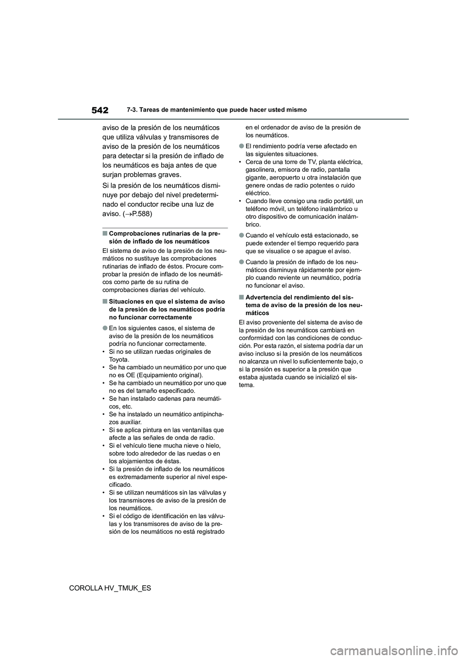 TOYOTA COROLLA HATCHBACK 2021 Manual del propietario (in Spanish) 5427-3. Tareas de mantenimiento que puede hacer usted mismo
COROLLA HV_TMUK_ES
aviso de la presión de los neumáticos
que utiliza válvulas y transmisores de
aviso de la presión de los neumátic TOYOTA COROLLA HATCHBACK 2021 Manual del propietario (in Spanish) 5427-3. Tareas de mantenimiento que puede hacer usted mismo
COROLLA HV_TMUK_ES
aviso de la presión de los neumáticos
que utiliza válvulas y transmisores de
aviso de la presión de los neumátic