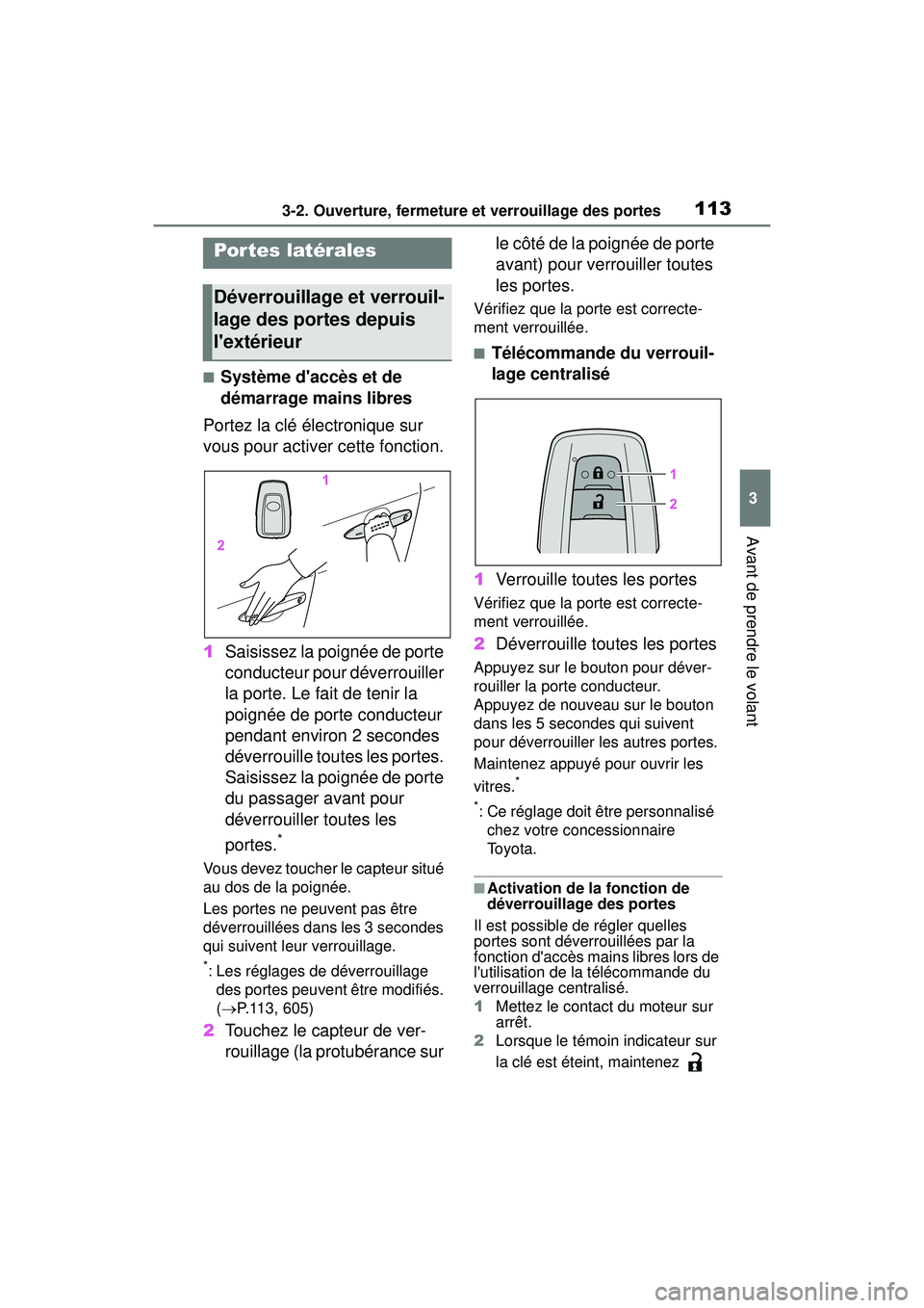 TOYOTA COROLLA HATCHBACK 2021 Manuel du propriétaire (in French) 1133-2. Ouverture, fermeture et verrouillage des portes
3
Avant de prendre le volant
COROLLA H/B_D
3-2.Ouverture, fermeture et verrouillage des portes
■Système daccès et de
démarrage mains libr TOYOTA COROLLA HATCHBACK 2021 Manuel du propriétaire (in French) 1133-2. Ouverture, fermeture et verrouillage des portes
3
Avant de prendre le volant
COROLLA H/B_D
3-2.Ouverture, fermeture et verrouillage des portes
■Système daccès et de
démarrage mains libr