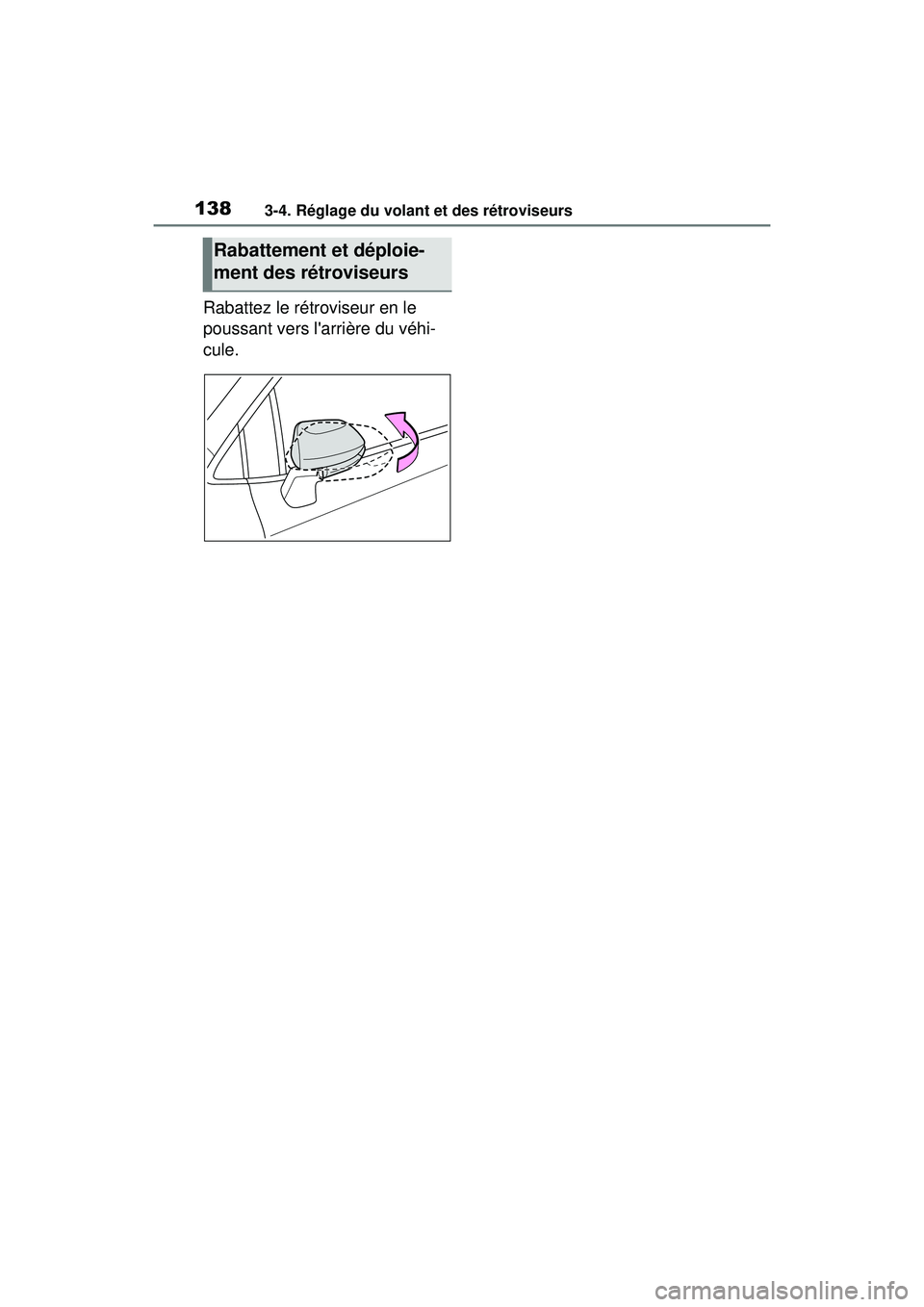TOYOTA COROLLA HATCHBACK 2021 Manuel du propriétaire (in French) 1383-4. Réglage du volant et des rétroviseurs
COROLLA H/B_D
Rabattez le rétroviseur en le
poussant vers larrière du véhi-
cule.
Rabattement et déploie-
ment des rétroviseurs TOYOTA COROLLA HATCHBACK 2021 Manuel du propriétaire (in French) 1383-4. Réglage du volant et des rétroviseurs
COROLLA H/B_D
Rabattez le rétroviseur en le
poussant vers larrière du véhi-
cule.
Rabattement et déploie-
ment des rétroviseurs