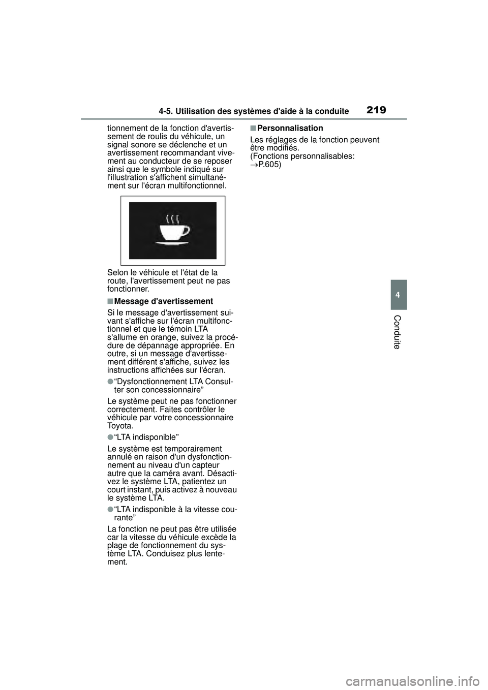 TOYOTA COROLLA HATCHBACK 2021 Manuel du propriétaire (in French) 2194-5. Utilisation des systèmes daide à la conduite
4
Conduite
COROLLA H/B_Dtionnement de la fonction davertis-
sement de roulis du véhicule, un
signal sonore se déclenche et un
avertissement TOYOTA COROLLA HATCHBACK 2021 Manuel du propriétaire (in French) 2194-5. Utilisation des systèmes daide à la conduite
4
Conduite
COROLLA H/B_Dtionnement de la fonction davertis-
sement de roulis du véhicule, un
signal sonore se déclenche et un
avertissement