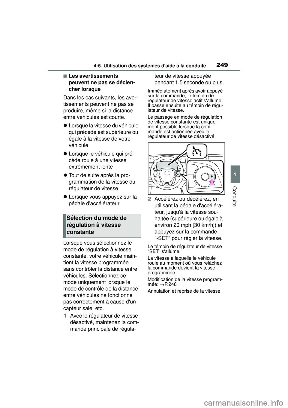 TOYOTA COROLLA HATCHBACK 2021 Manuel du propriétaire (in French) 2494-5. Utilisation des systèmes daide à la conduite
4
Conduite
COROLLA H/B_D
■Les avertissements
peuvent ne pas se déclen-
cher lorsque
Dans les cas suivants, les aver-
tissements peuvent ne p TOYOTA COROLLA HATCHBACK 2021 Manuel du propriétaire (in French) 2494-5. Utilisation des systèmes daide à la conduite
4
Conduite
COROLLA H/B_D
■Les avertissements
peuvent ne pas se déclen-
cher lorsque
Dans les cas suivants, les aver-
tissements peuvent ne p
