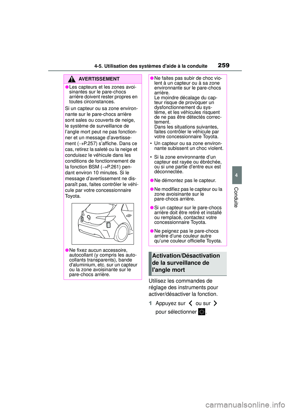 TOYOTA COROLLA HATCHBACK 2021 Manuel du propriétaire (in French) 2594-5. Utilisation des systèmes daide à la conduite
4
Conduite
COROLLA H/B_D
Utilisez les commandes de
réglage des instruments pour
activer/désactiver la fonction.
1Appuyez sur ou sur
pou TOYOTA COROLLA HATCHBACK 2021 Manuel du propriétaire (in French) 2594-5. Utilisation des systèmes daide à la conduite
4
Conduite
COROLLA H/B_D
Utilisez les commandes de
réglage des instruments pour
activer/désactiver la fonction.
1Appuyez sur ou sur
pou