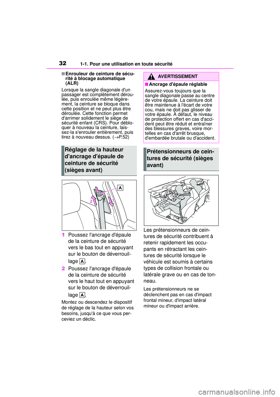 TOYOTA COROLLA HATCHBACK 2021 Manuel du propriétaire (in French) 321-1. Pour une utilisation en toute sécurité
COROLLA H/B_D
■Enrouleur de ceinture de sécu-
rité à blocage automatique
(ALR)
Lorsque la sangle diagonale dun
passager est complètement dérou TOYOTA COROLLA HATCHBACK 2021 Manuel du propriétaire (in French) 321-1. Pour une utilisation en toute sécurité
COROLLA H/B_D
■Enrouleur de ceinture de sécu-
rité à blocage automatique
(ALR)
Lorsque la sangle diagonale dun
passager est complètement dérou