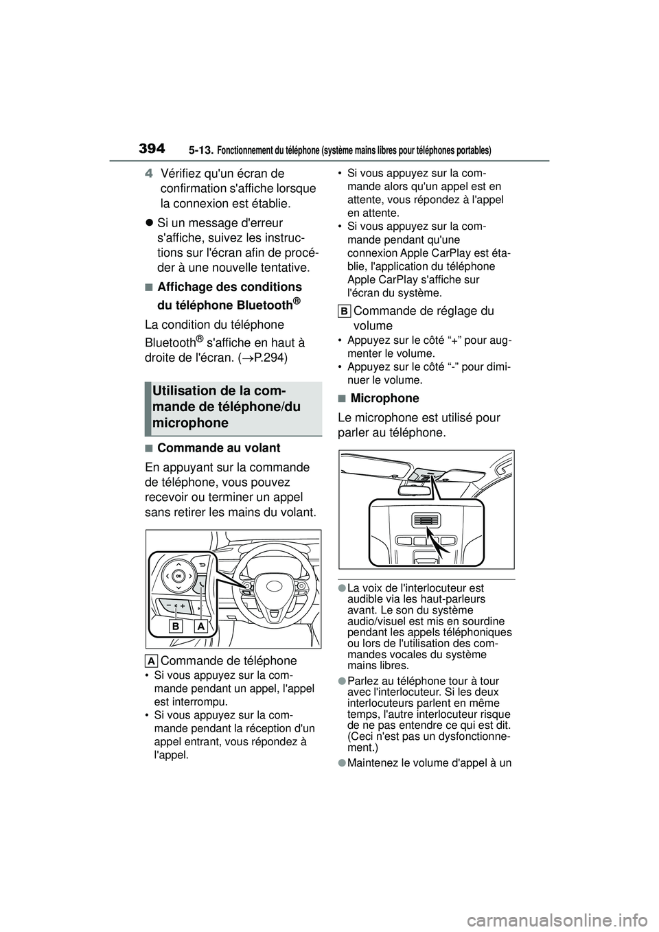 TOYOTA COROLLA HATCHBACK 2021 Manuel du propriétaire (in French) 3945-13. Fonctionnement du téléphone (système mains libres pour téléphones portables)
COROLLA H/B_D
4Vérifiez quun écran de
confirmation saffiche lorsque
la connexion est établie.
Si u TOYOTA COROLLA HATCHBACK 2021 Manuel du propriétaire (in French) 3945-13. Fonctionnement du téléphone (système mains libres pour téléphones portables)
COROLLA H/B_D
4Vérifiez quun écran de
confirmation saffiche lorsque
la connexion est établie.
Si u
